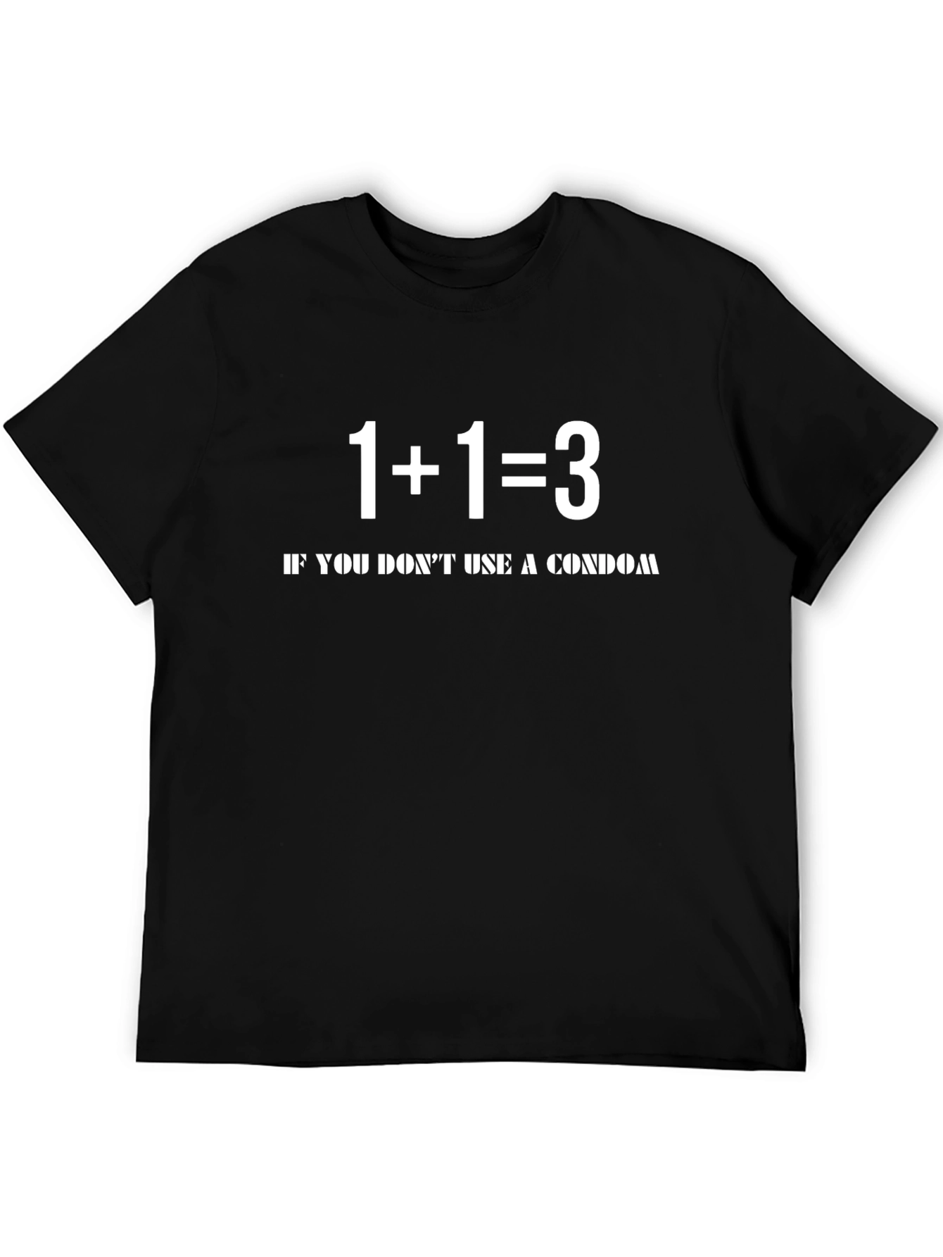 Humorous 1+1=3 T-Shirt - Use a Condom!