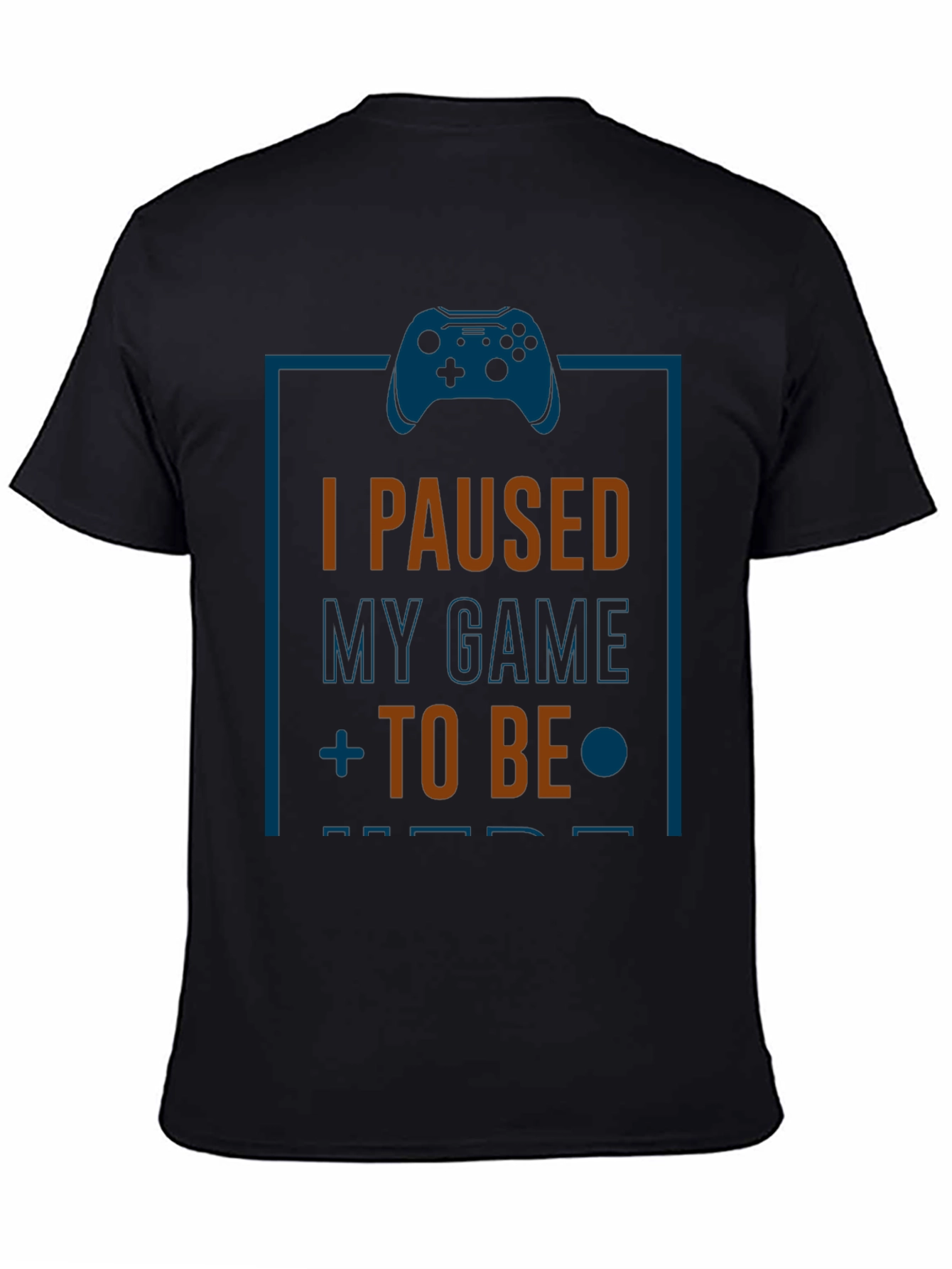 I Paused My Game T-Shirt - Gamer Gift