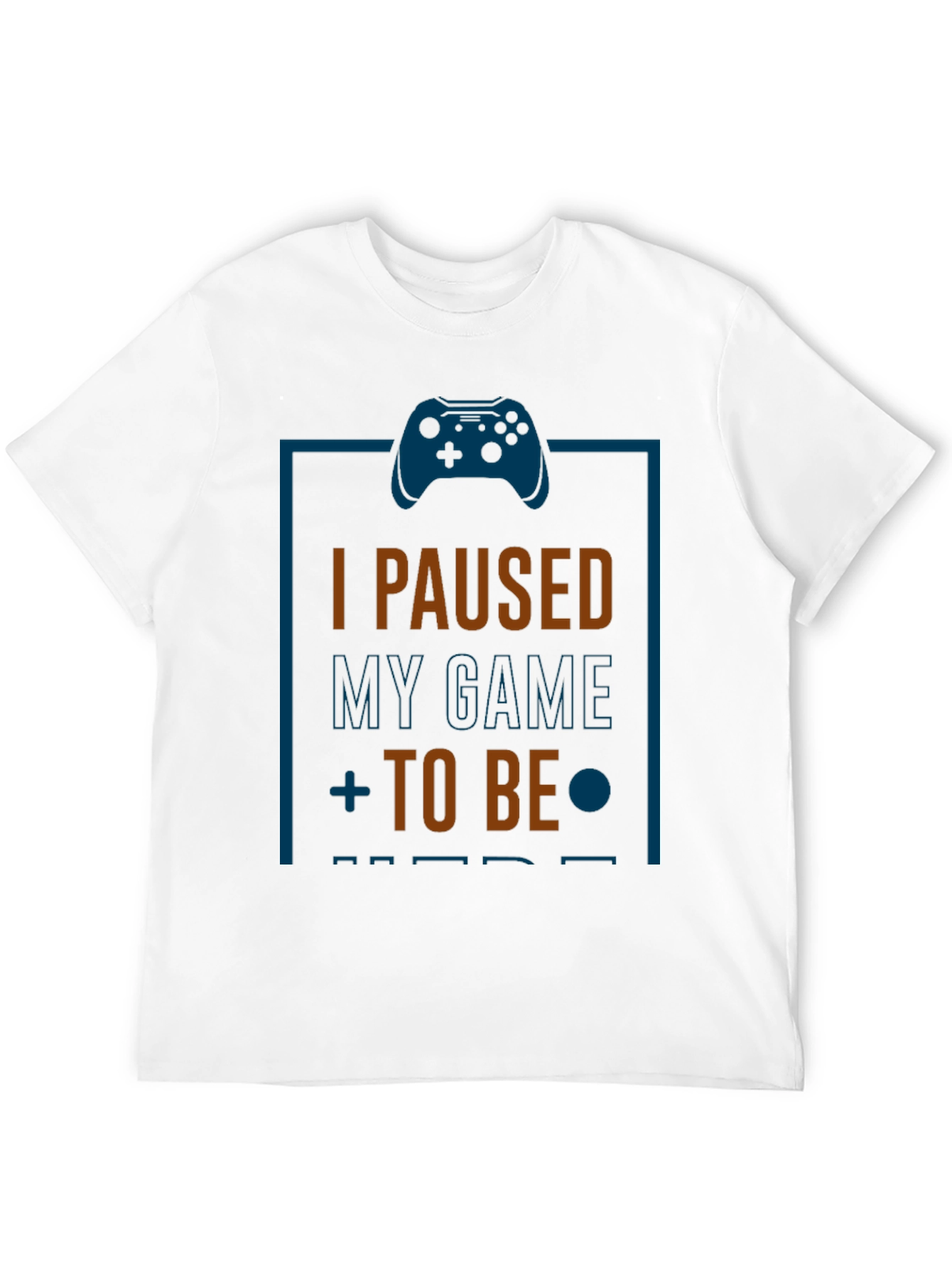 I Paused My Game T-Shirt - Gamer Gift