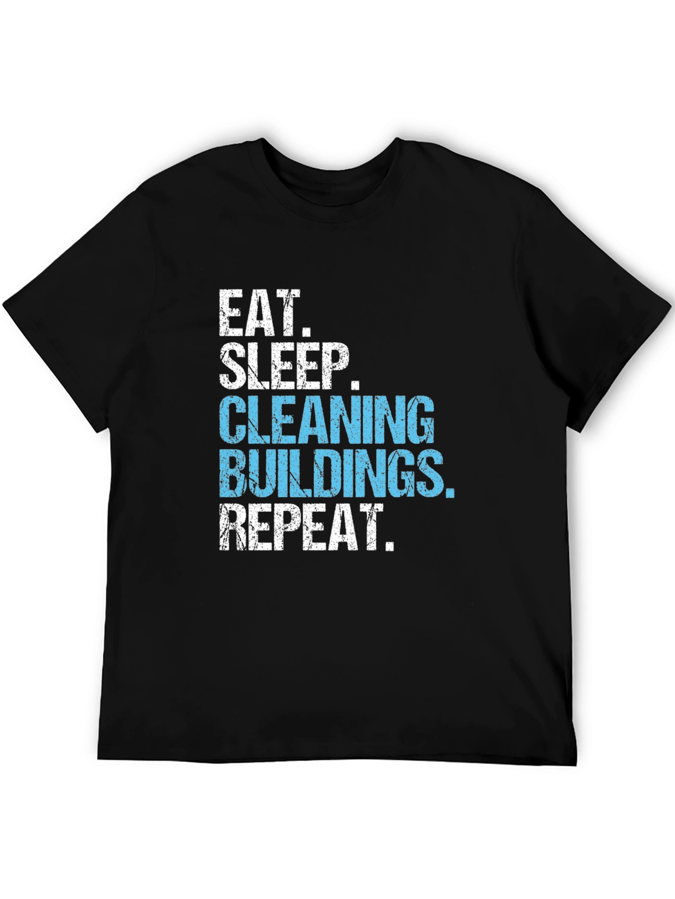 Eat Sleep Cleaning Buildings Repeat Black T-Shirt