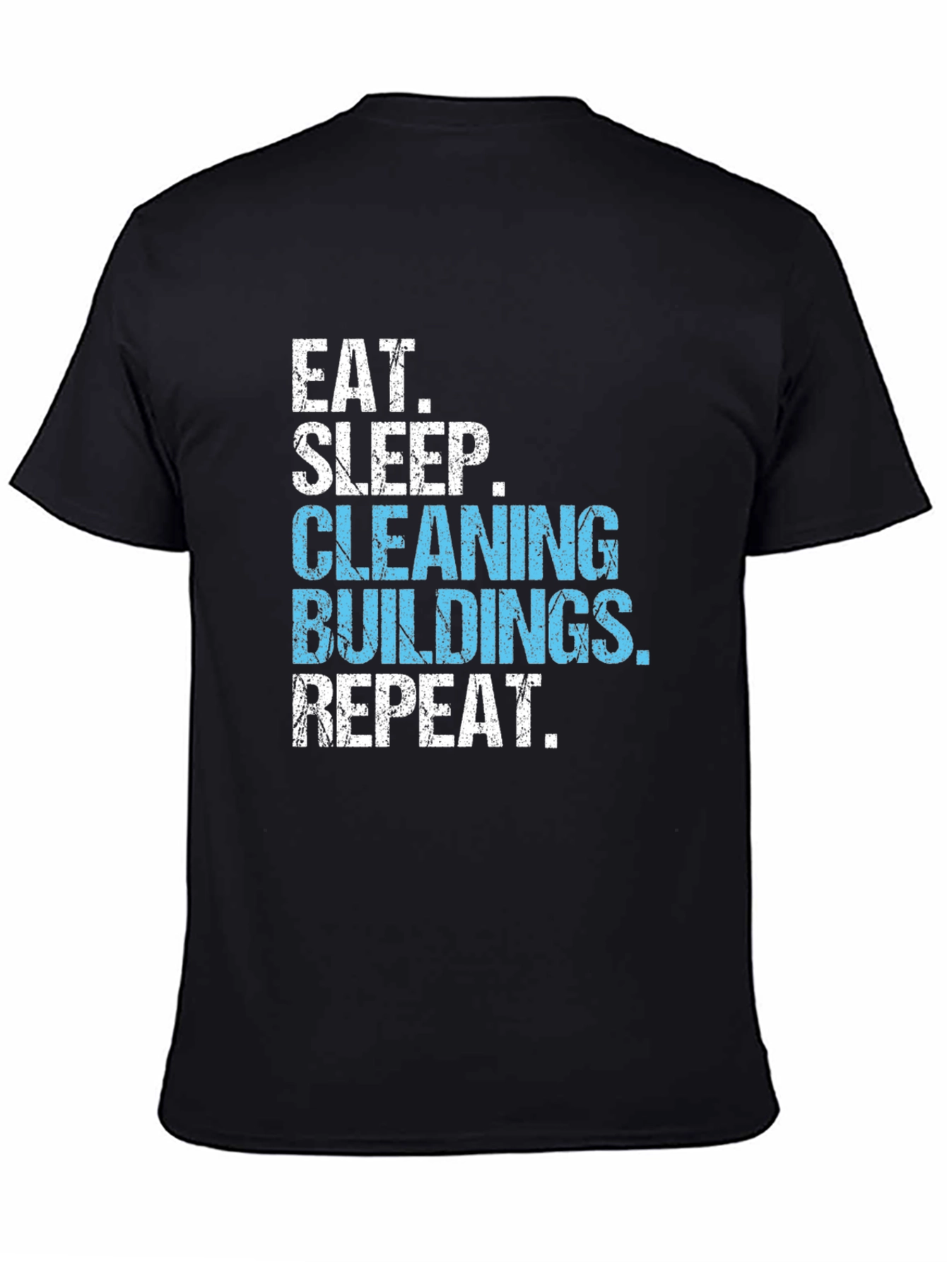 Eat Sleep Cleaning Buildings Repeat Black T-Shirt