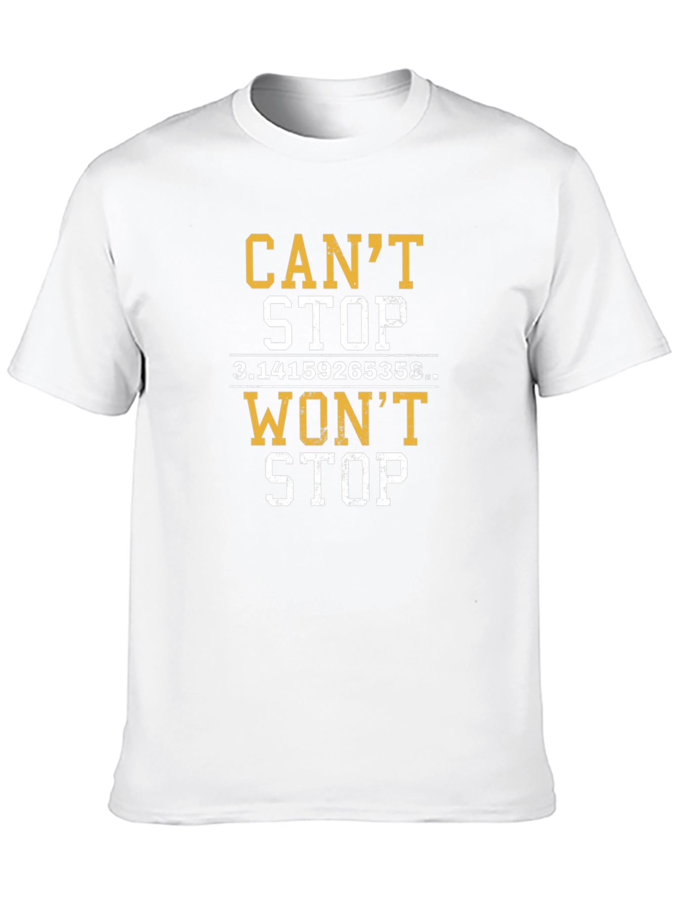 Cant Stop Wont Stop Pi T-Shirt