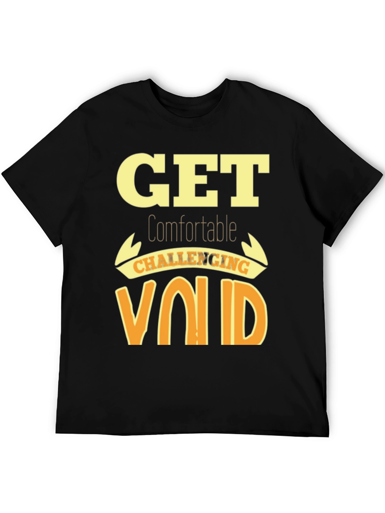 Get Comfortable Challenging Void T-Shirt