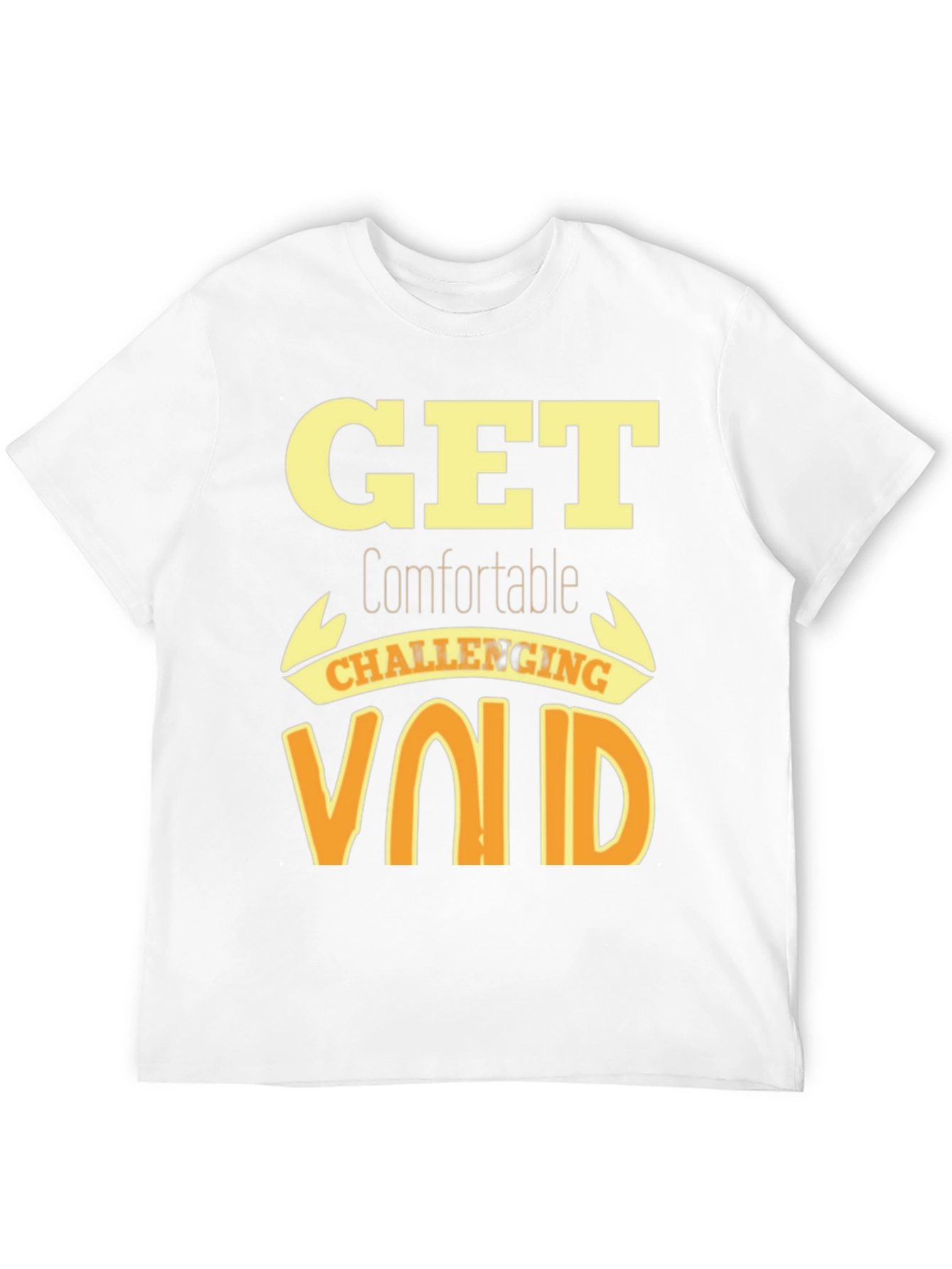 Get Comfortable Challenging Void T-Shirt