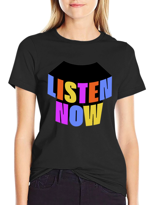 Listen Now Graphic Tee - Bold Statement Shirt