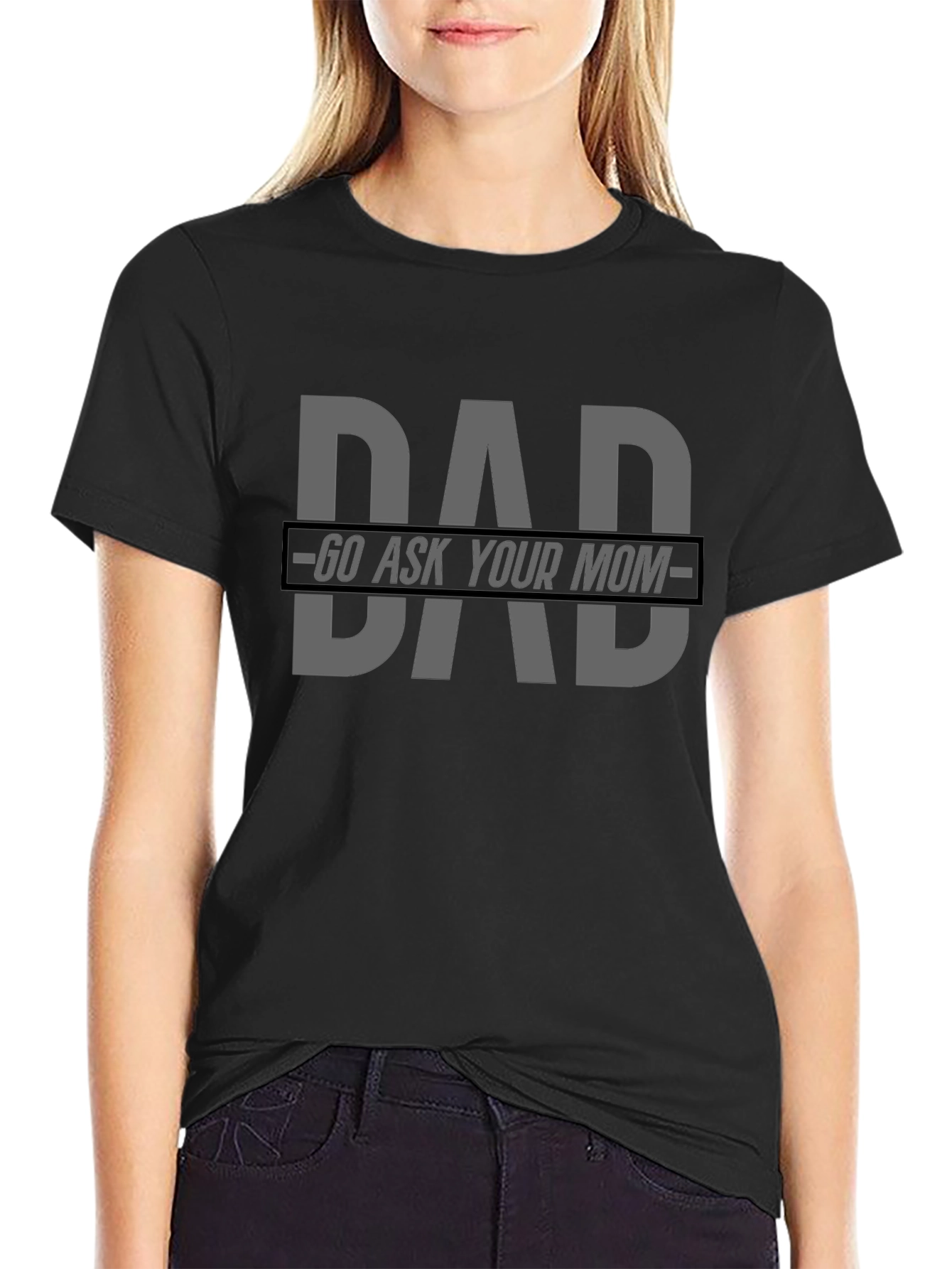 Dad Go Ask Your Mom Graphic Tee