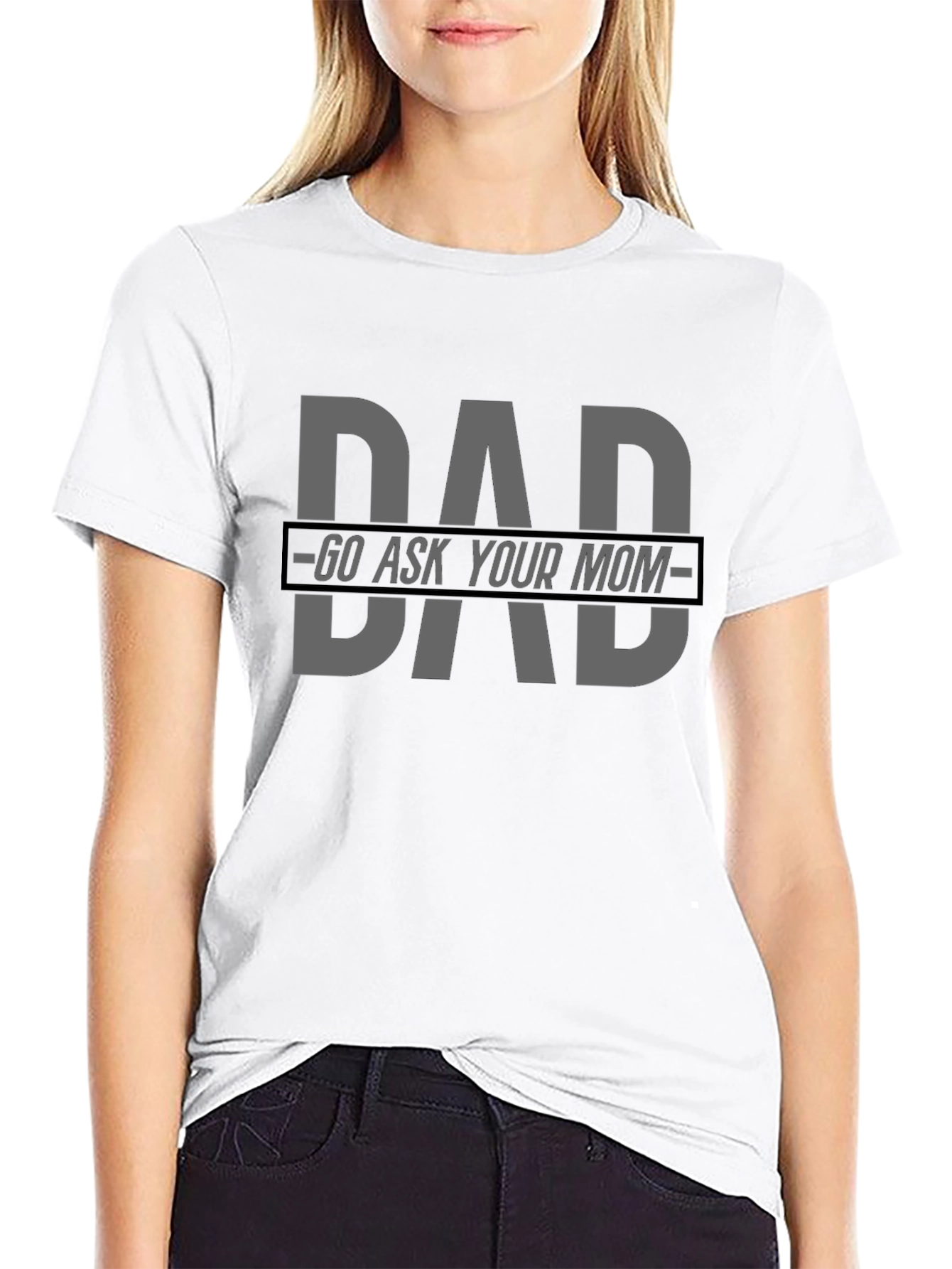 Dad Go Ask Your Mom Graphic Tee