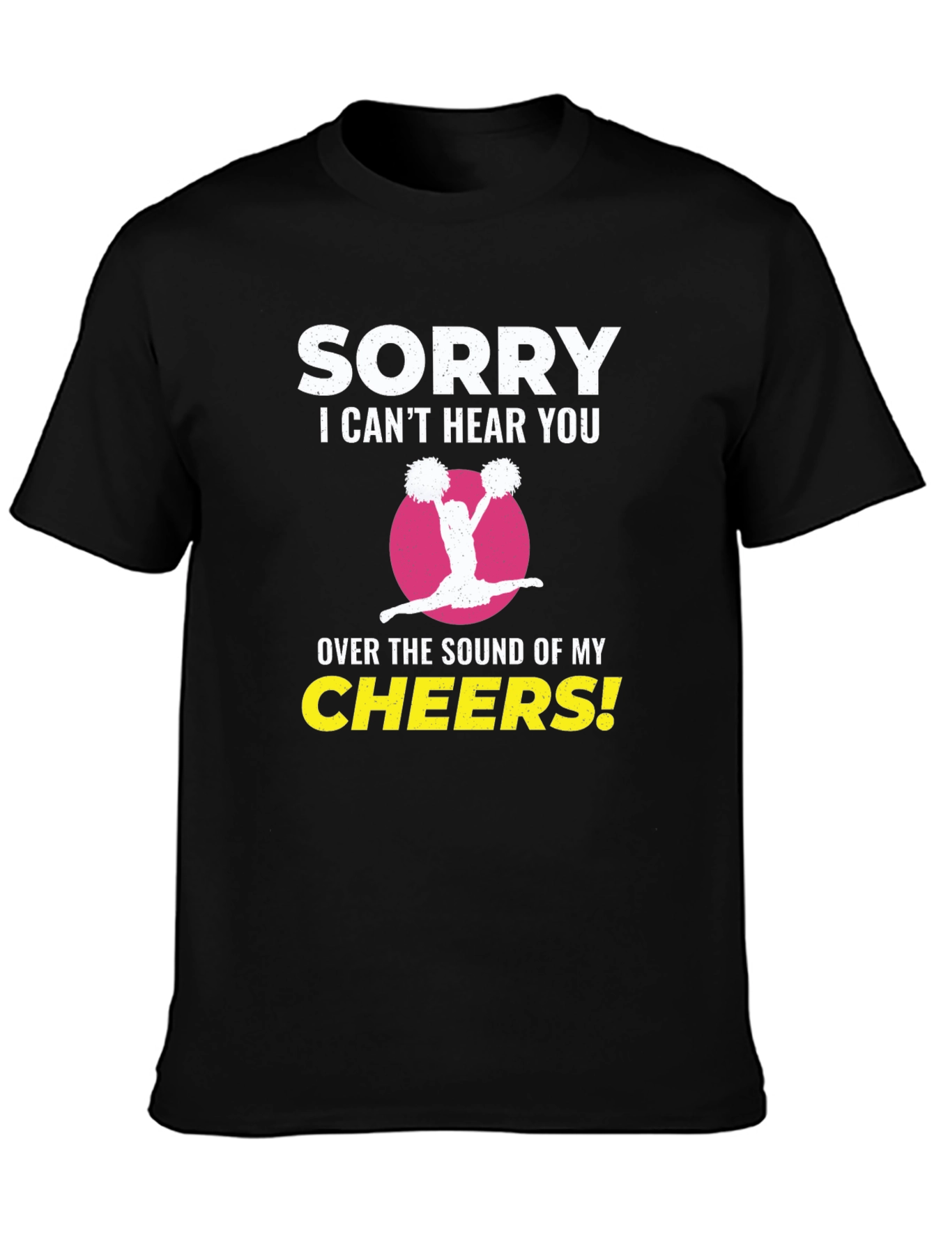 Sorry I Cant Hear You Cheerleader T-Shirt