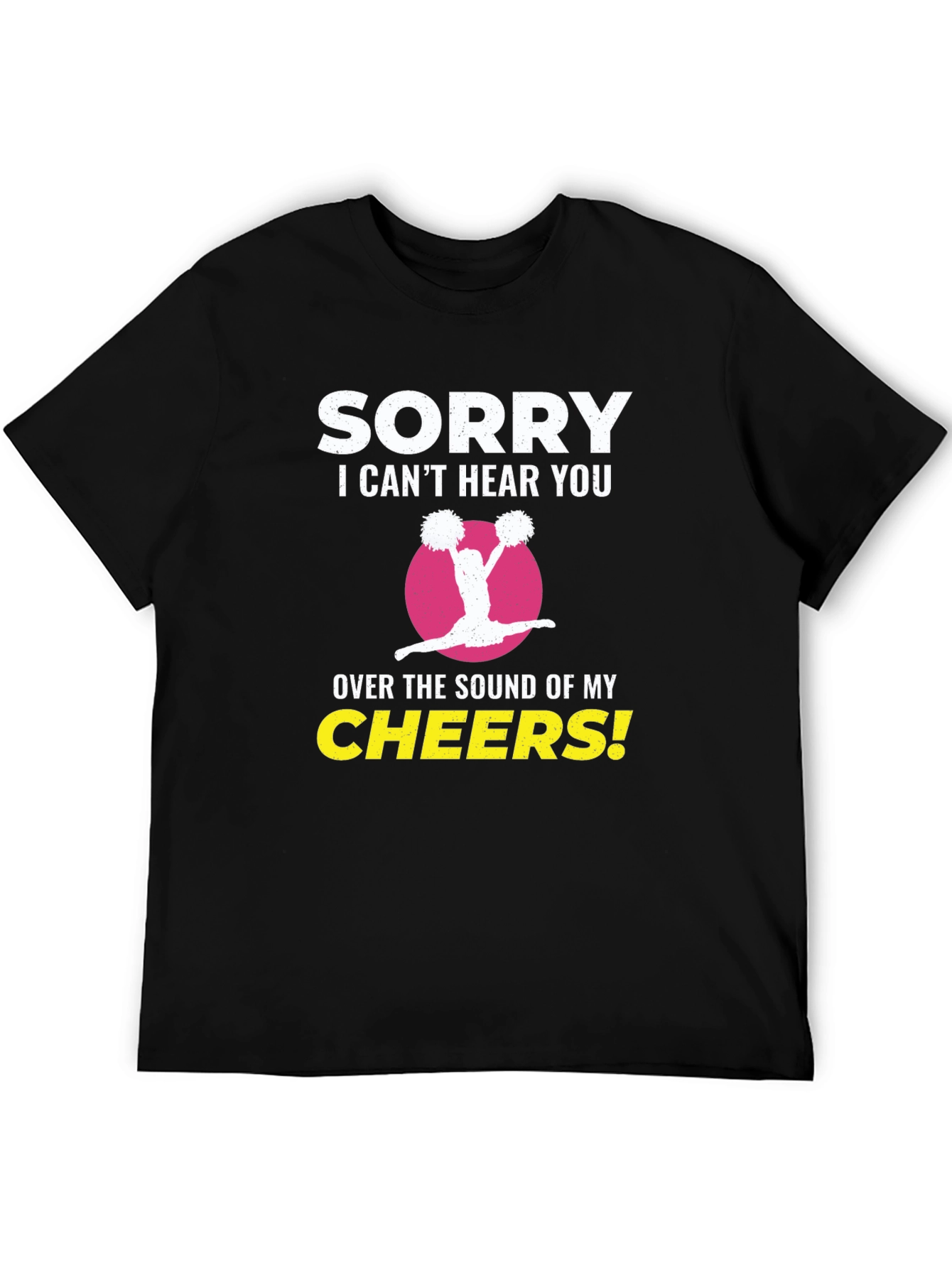 Sorry I Cant Hear You Cheerleader T-Shirt