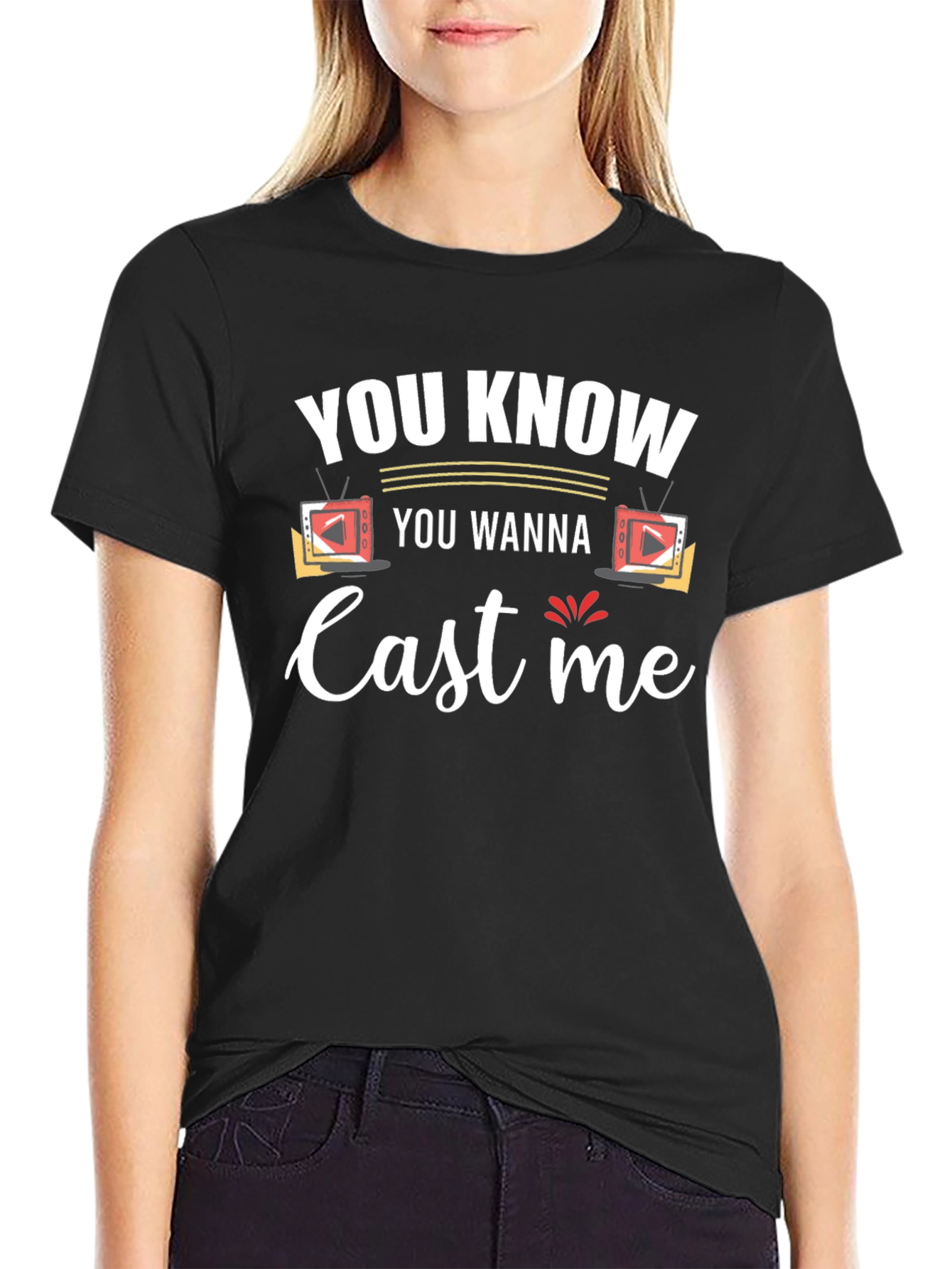 You Know You Wanna Cast Me Black T-Shirt