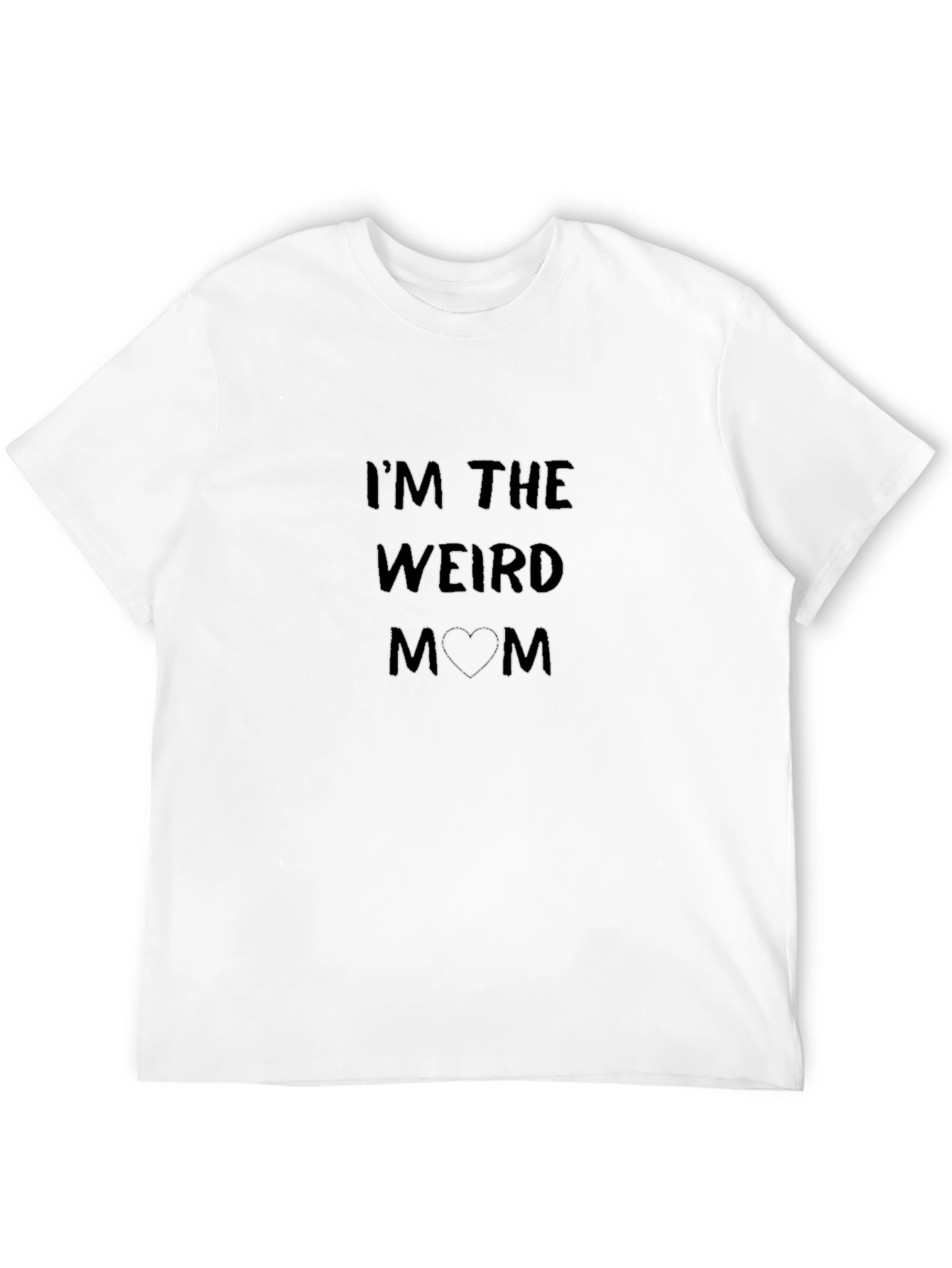 Im the Weird Mom T-Shirt