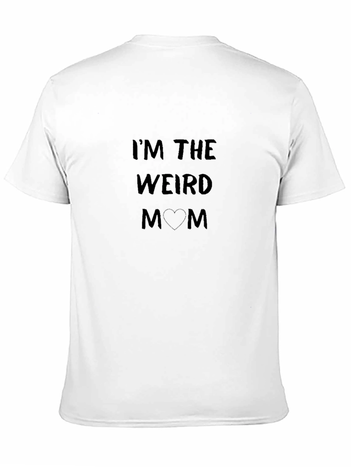 Im the Weird Mom T-Shirt