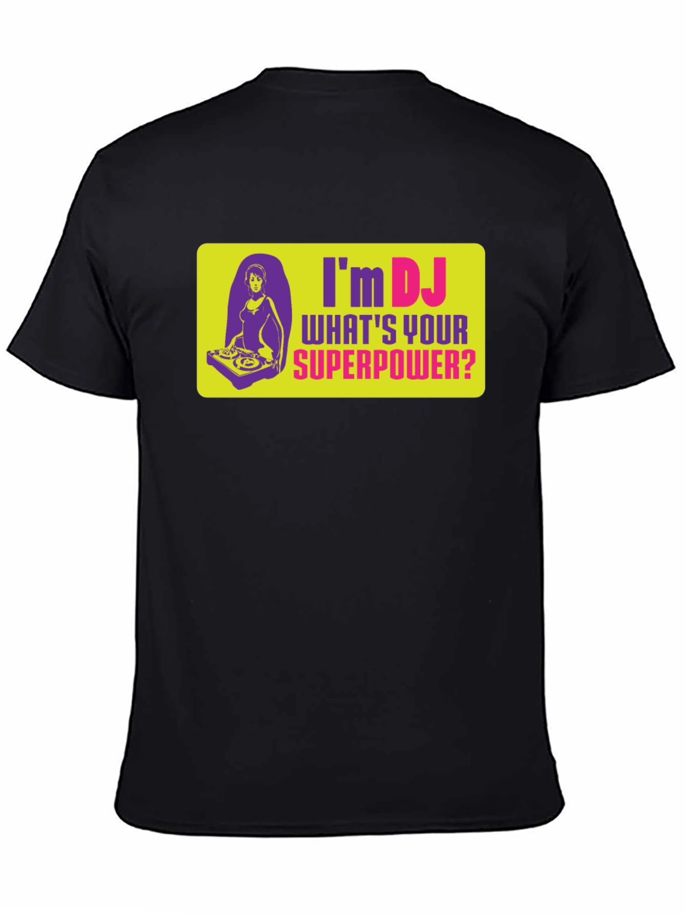 Im DJ Whats Your Superpower T-Shirt