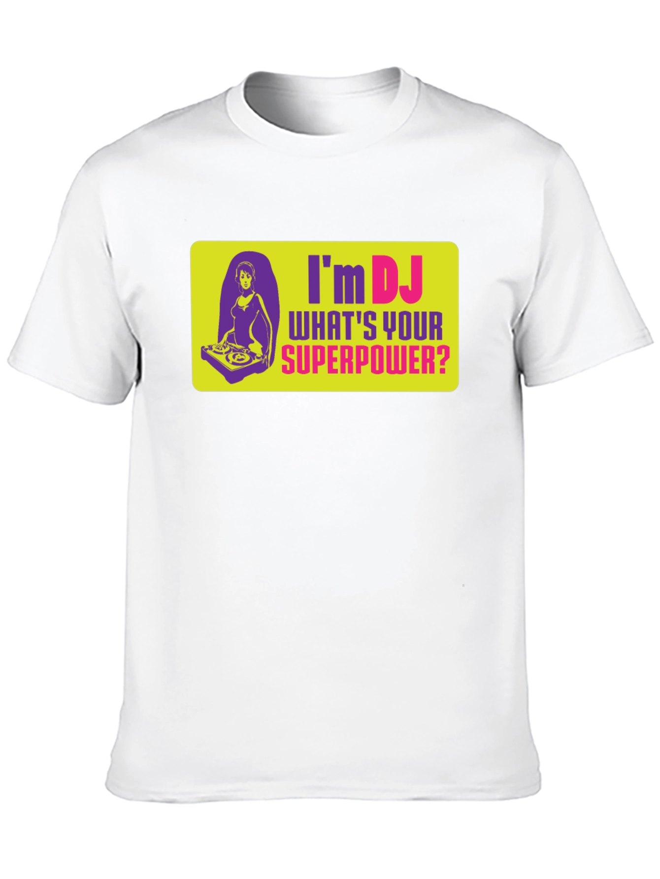 Im DJ Whats Your Superpower T-Shirt