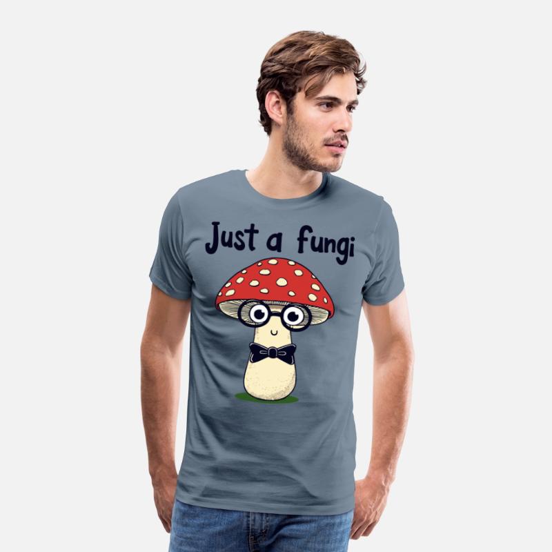 Just a fungi - Funny Mushroom