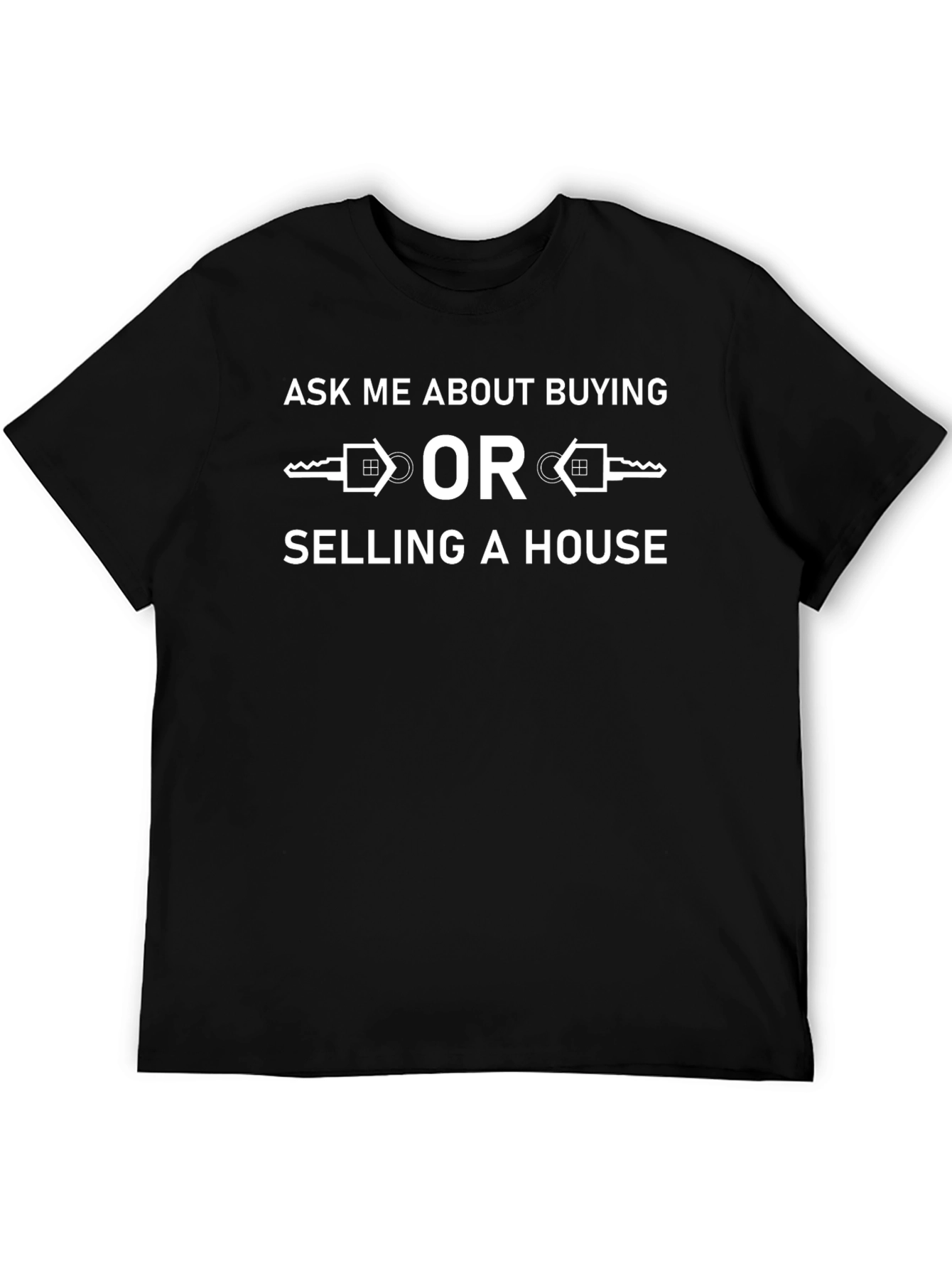 Real Estate T-Shirt: Buying or Selling a House