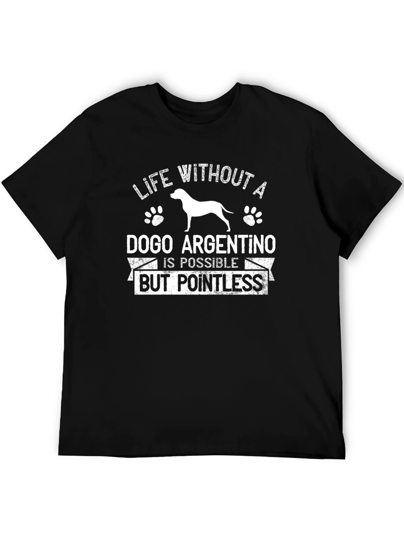 Dogo Argentino T-Shirt: Life Without One is Pointless