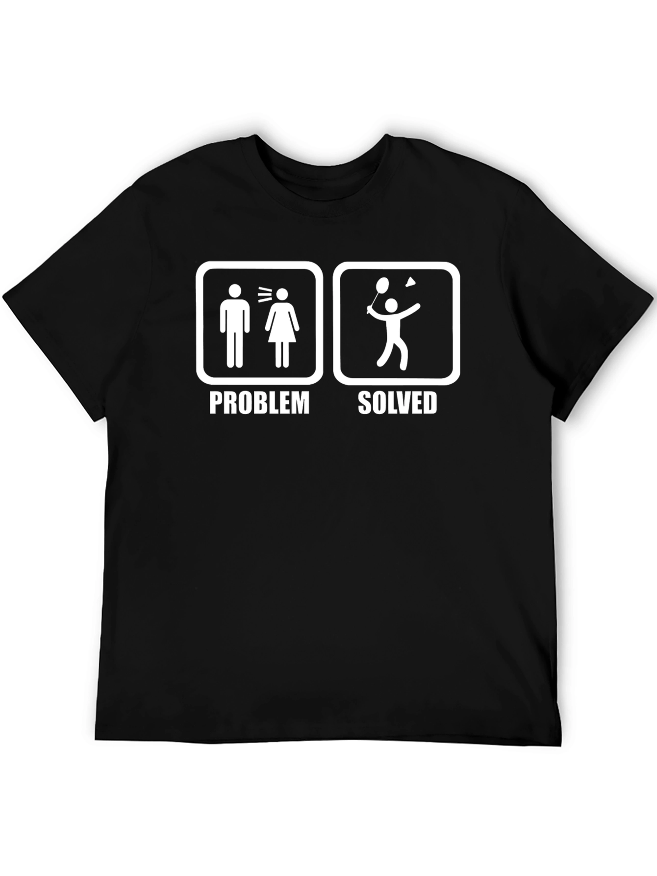 Problem Solved Badminton T-Shirt - Funny Graphic Tee