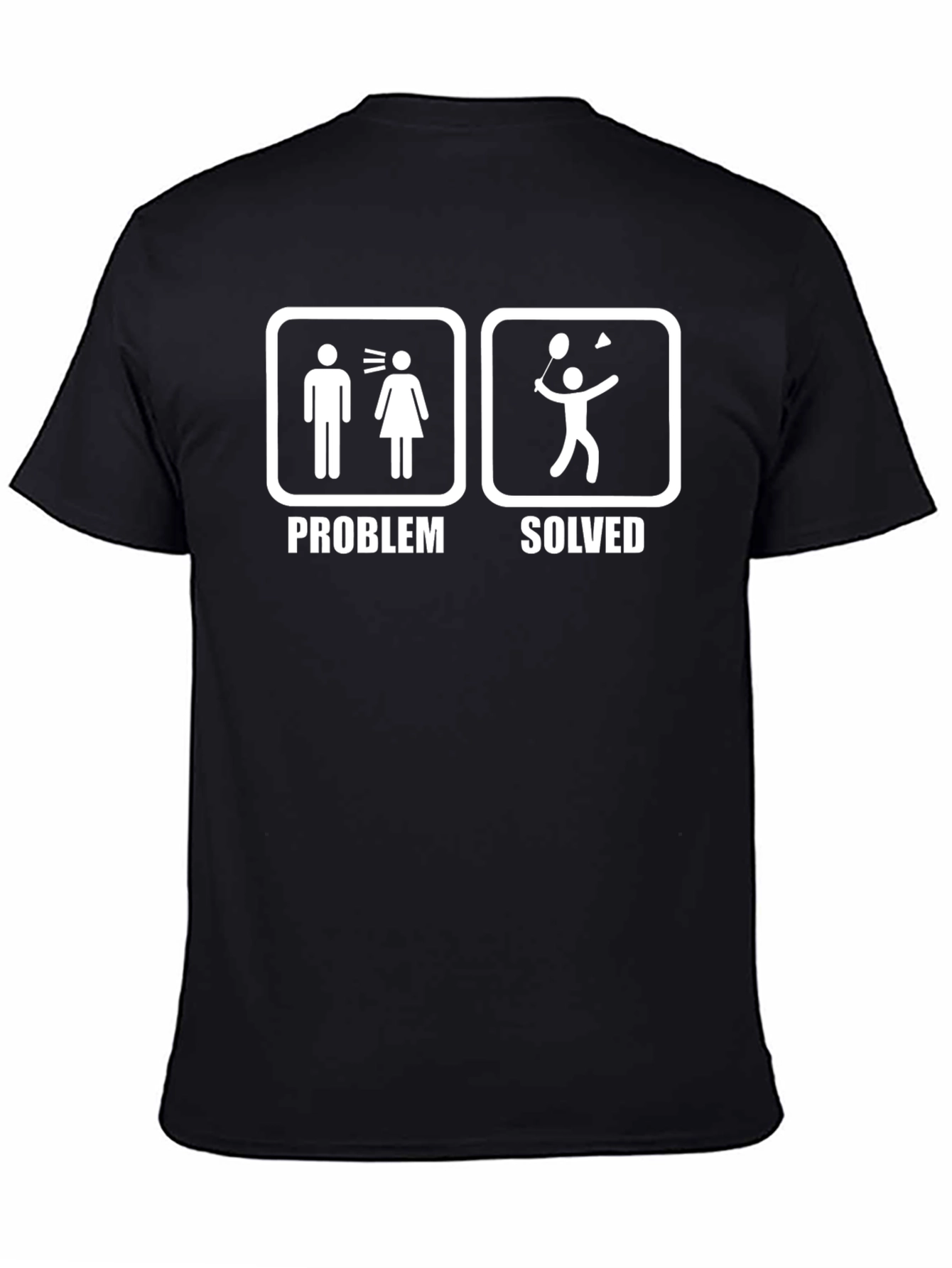 Problem Solved Badminton T-Shirt - Funny Graphic Tee