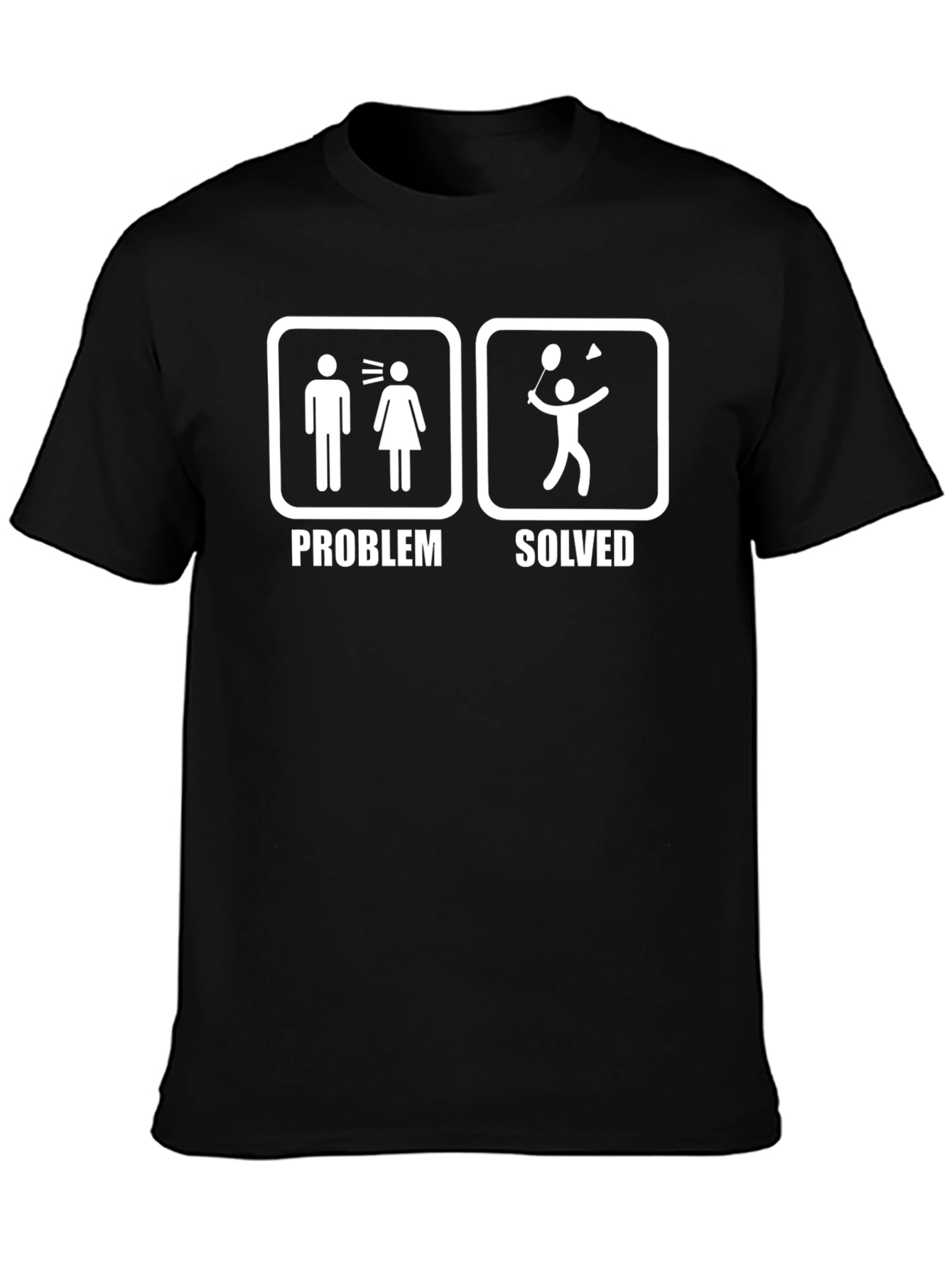 Problem Solved Badminton T-Shirt - Funny Graphic Tee