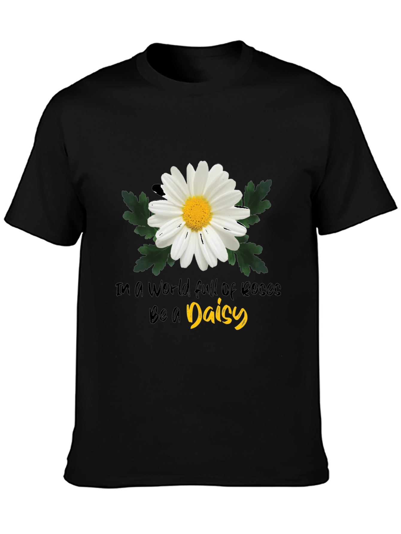 Be a Daisy Graphic T-Shirt - Soft Cotton Blend