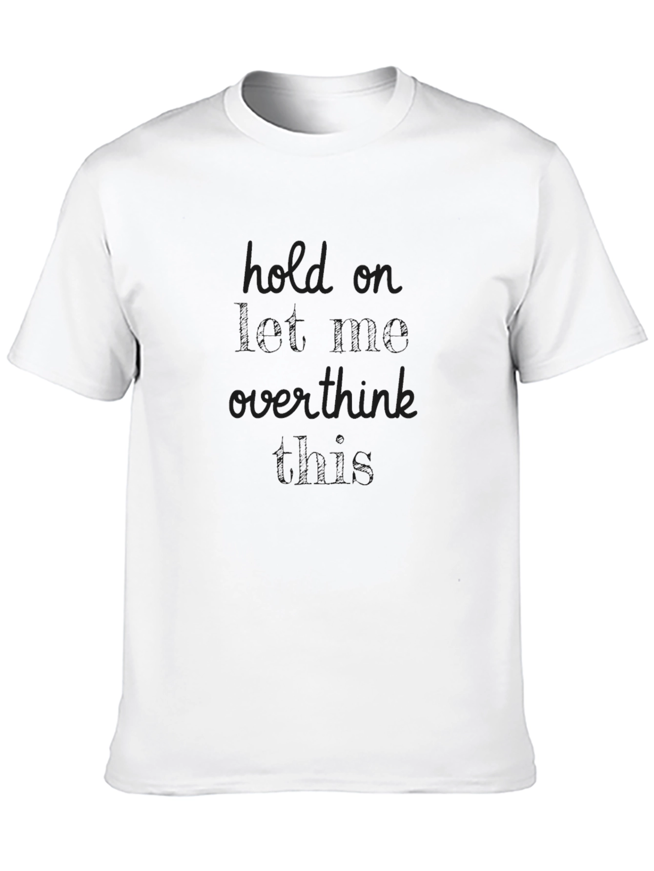 Hold On Overthink T-Shirt