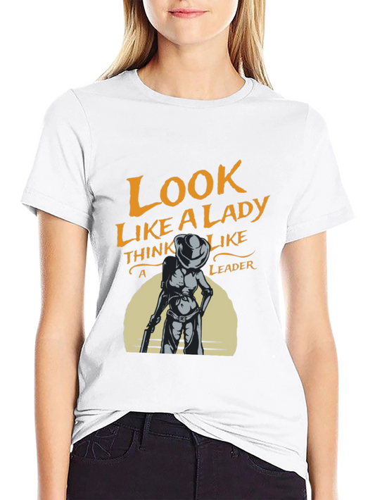 Look Like a Lady T-Shirt - Think Like a Leader