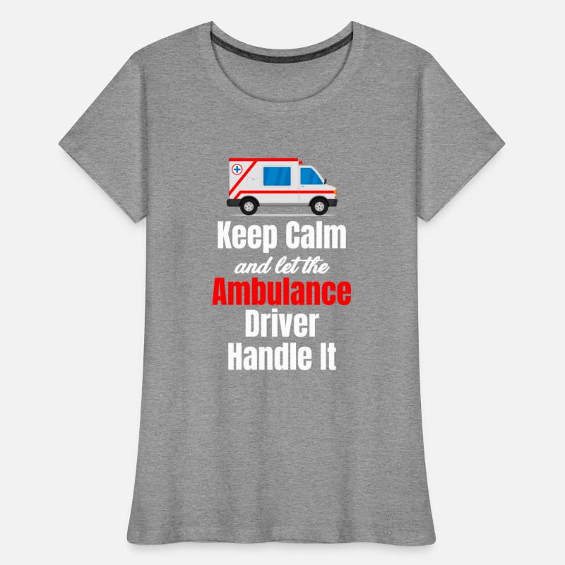 Keep Calm And Let The Ambulance Driver Handle It