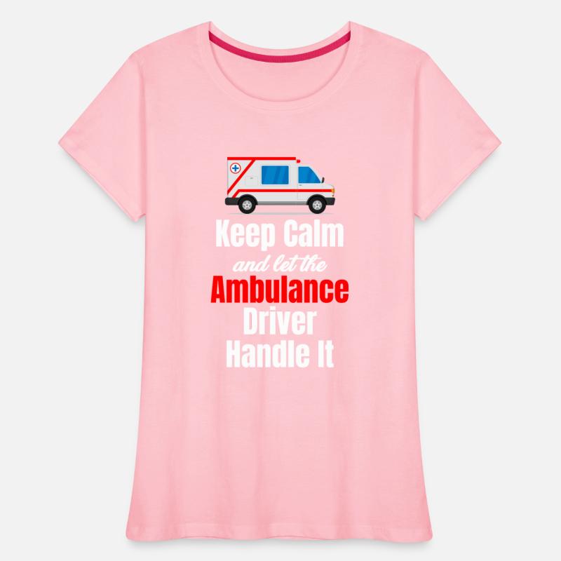 Keep Calm And Let The Ambulance Driver Handle It