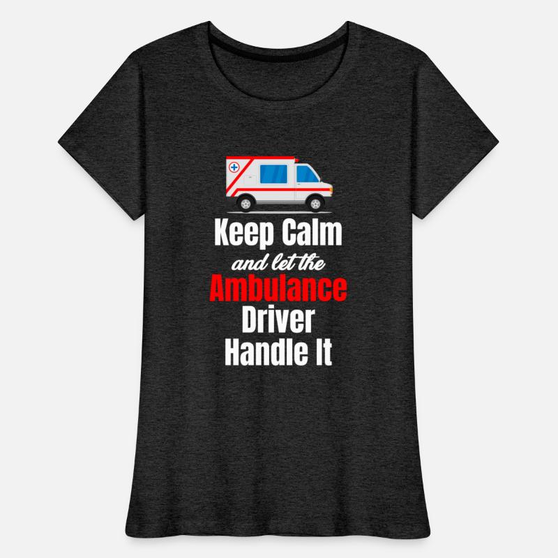 Keep Calm And Let The Ambulance Driver Handle It