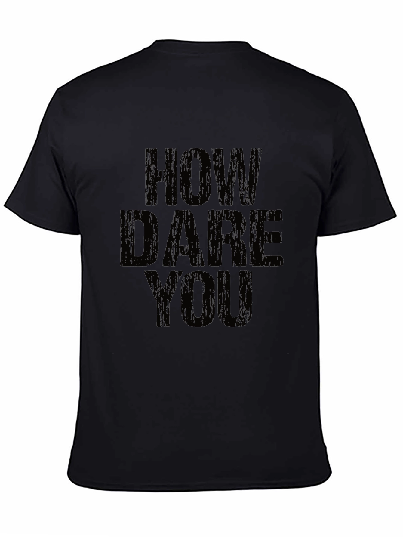 How Dare You Graphic T-Shirt - Bold Statement Tee