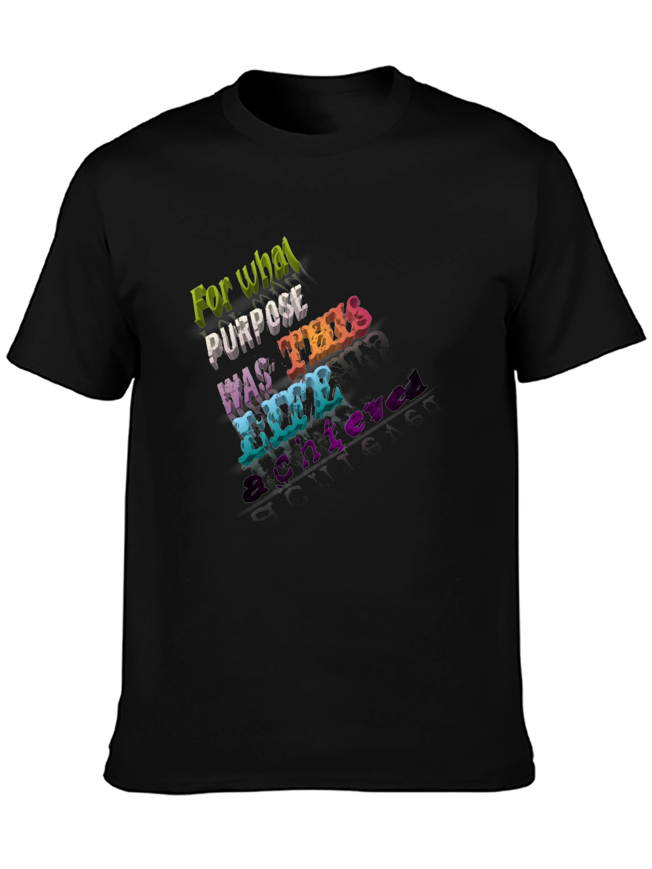 For What Purpose T-Shirt