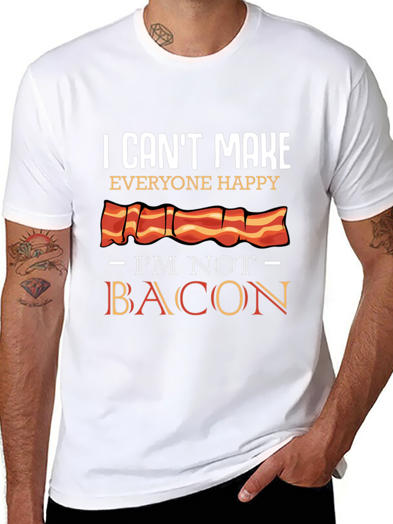 I Cant Make Everyone Happy Im Not Bacon T-Shirt