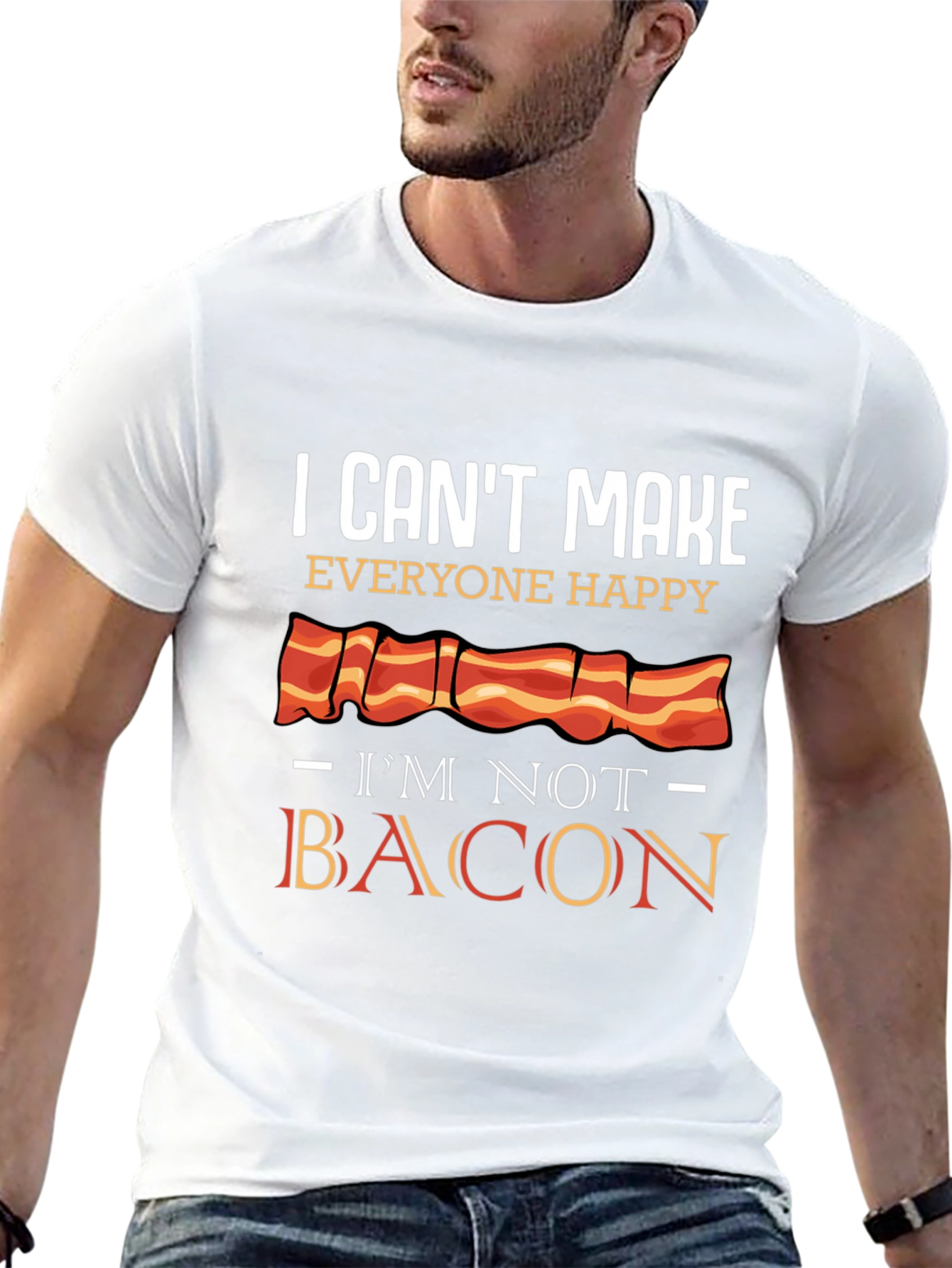 I Cant Make Everyone Happy Im Not Bacon T-Shirt