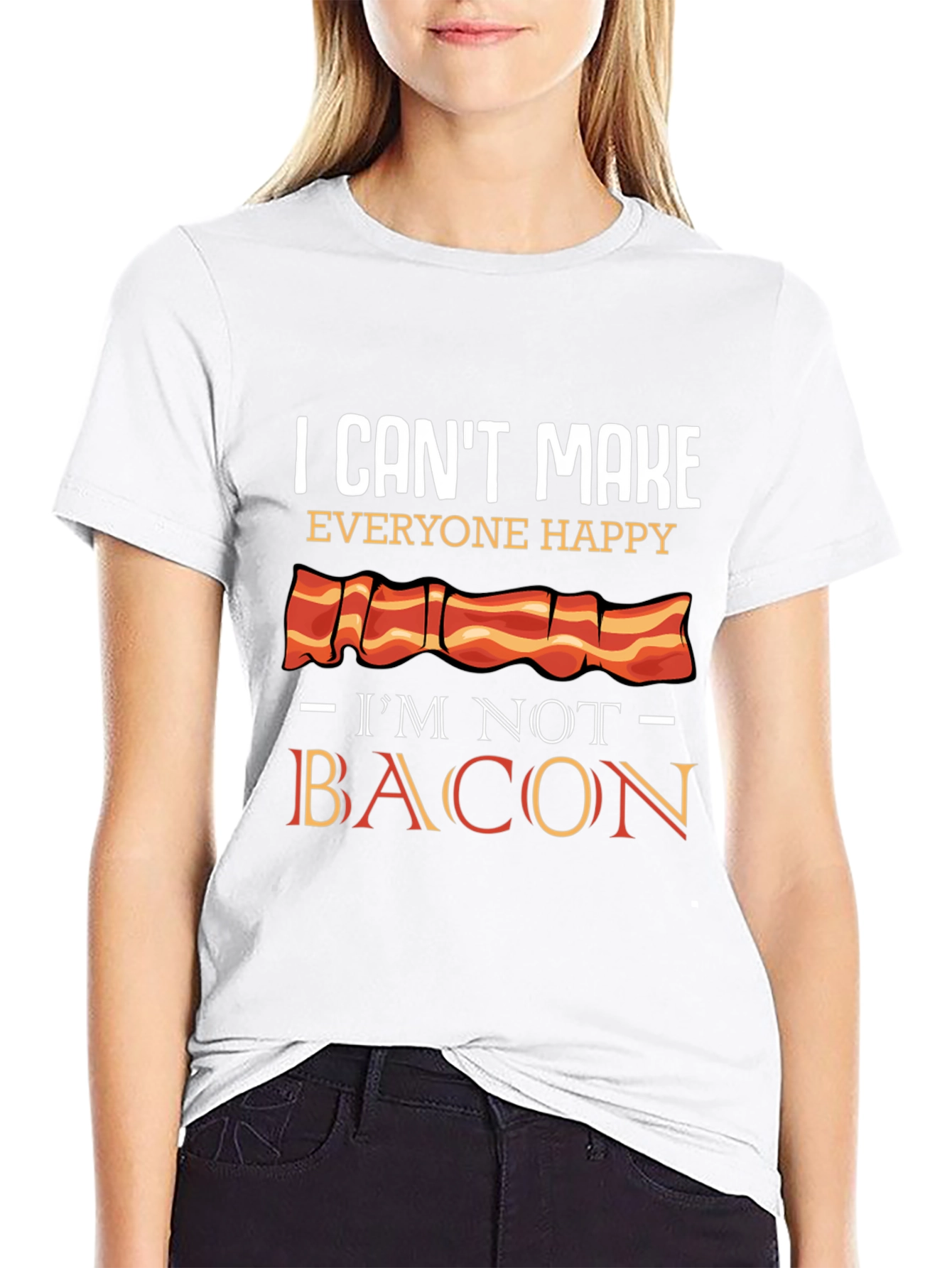 I Cant Make Everyone Happy Im Not Bacon T-Shirt