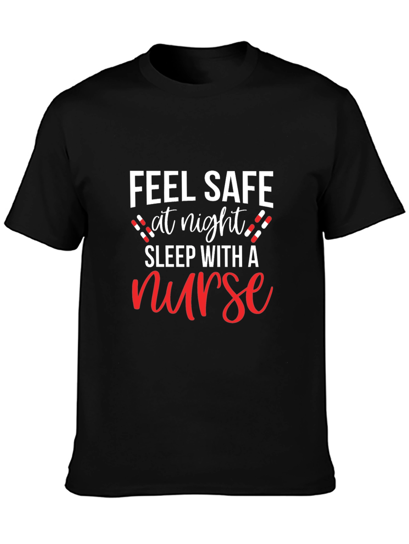 Feel Safe at Night Nurse Graphic T-Shirt