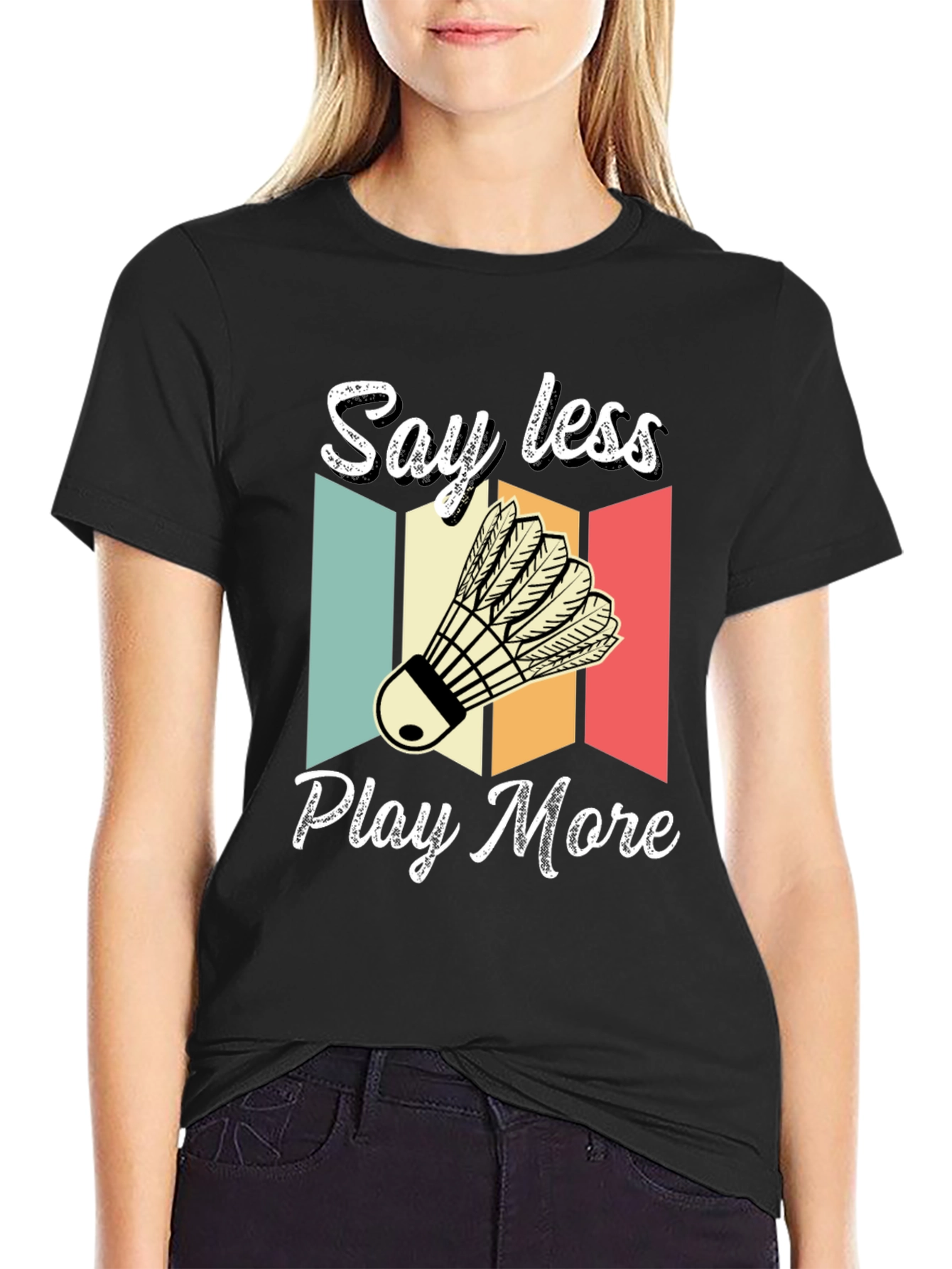 Say Less Play More Badminton T-Shirt