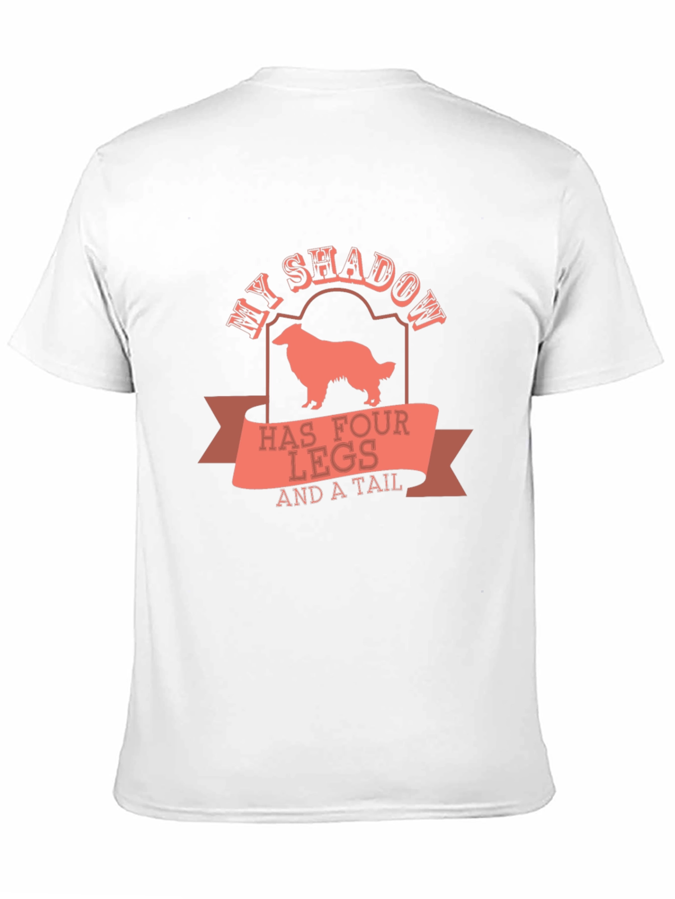 My Shadow Has Four Legs and a Tail T-Shirt