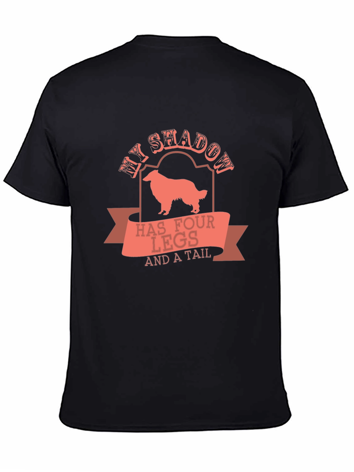 My Shadow Has Four Legs and a Tail T-Shirt