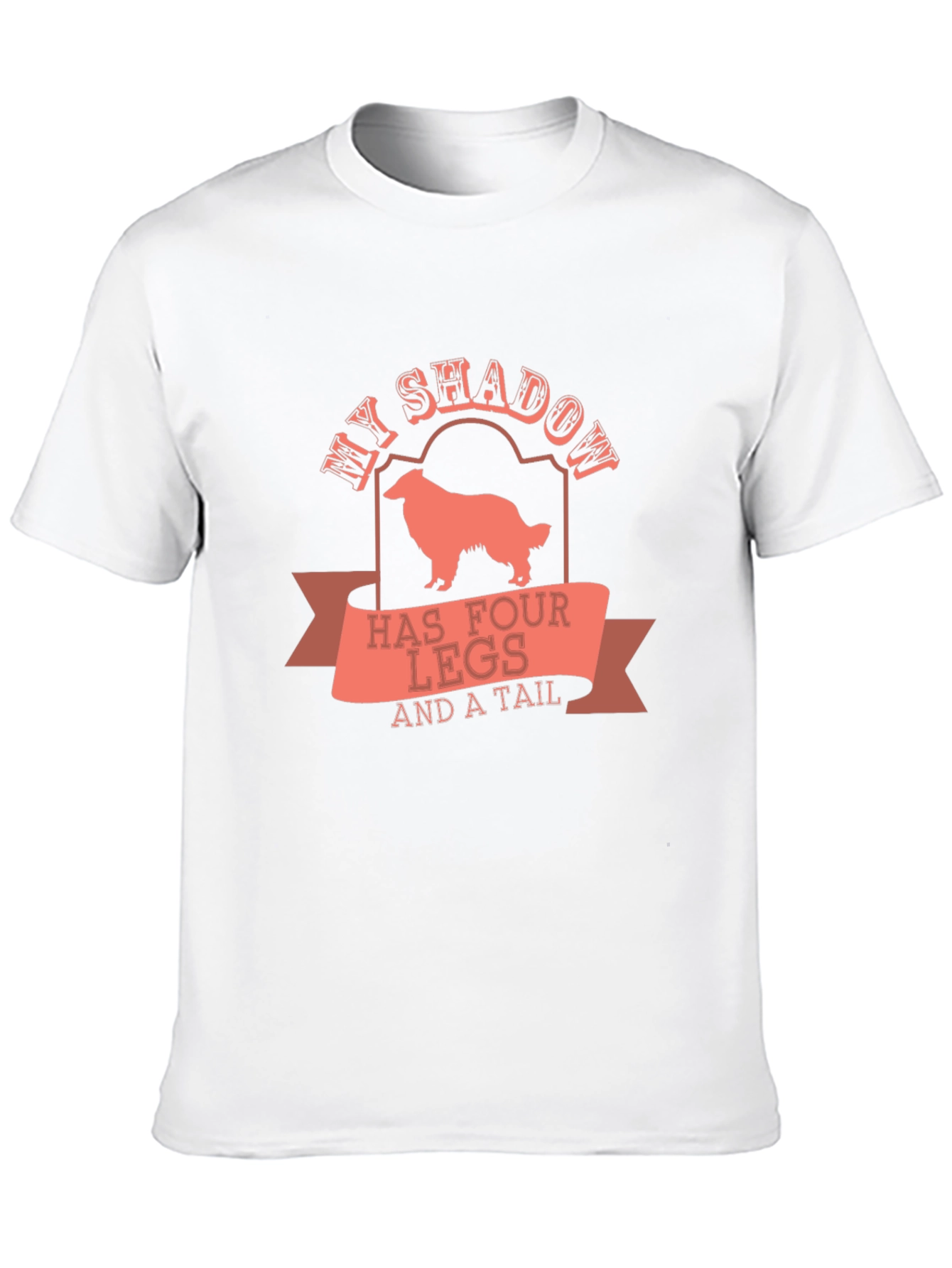 My Shadow Has Four Legs and a Tail T-Shirt
