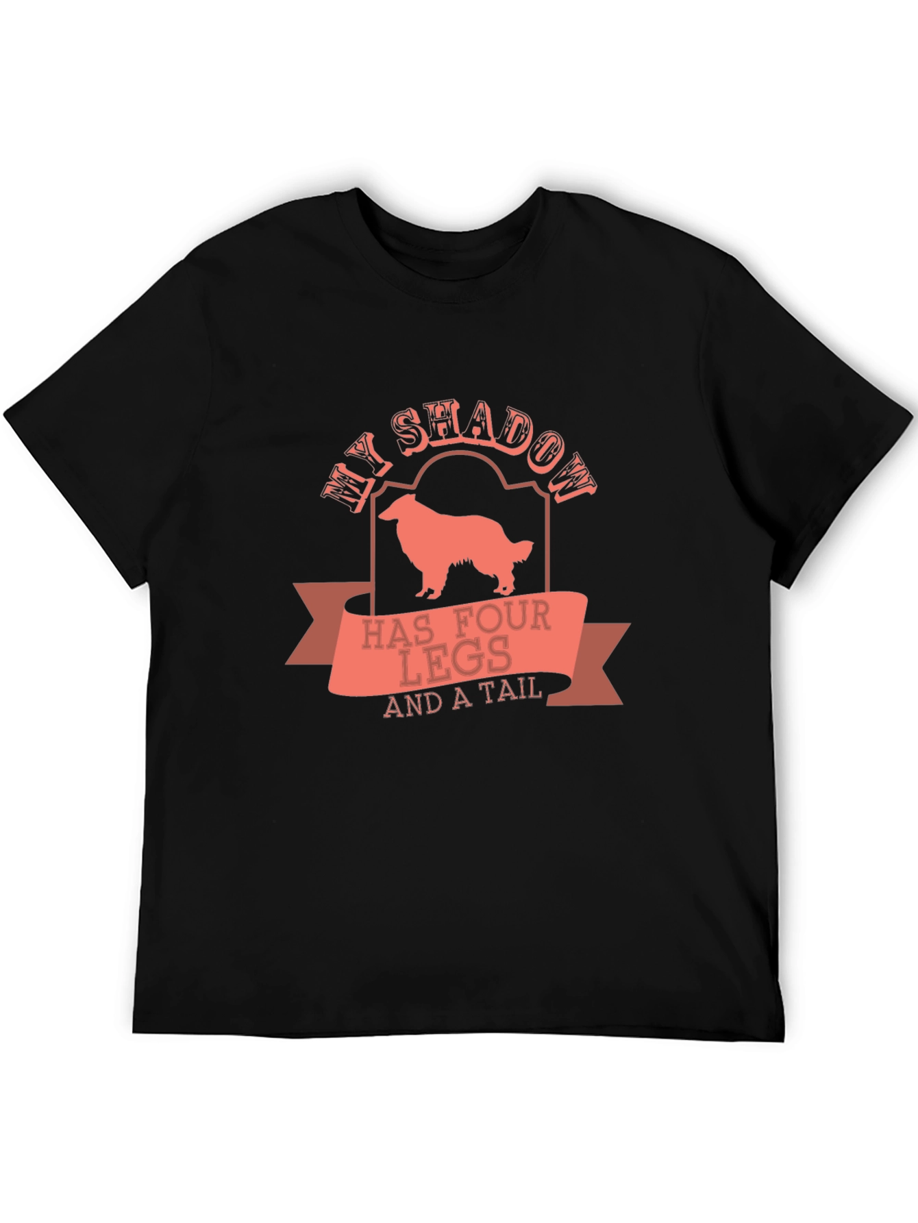 My Shadow Has Four Legs and a Tail T-Shirt