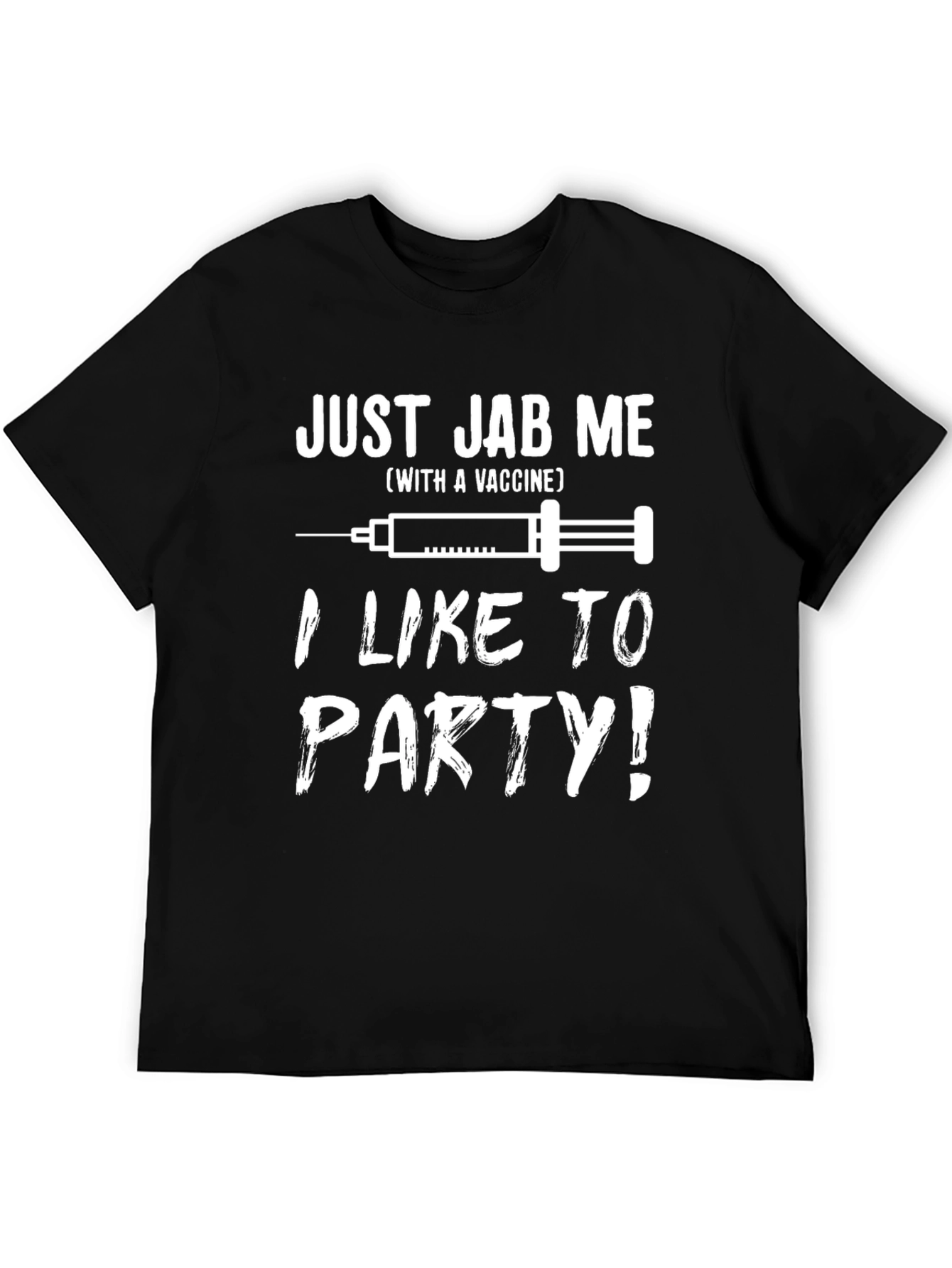 Just Jab Me Vaccine T-Shirt - Party Ready!