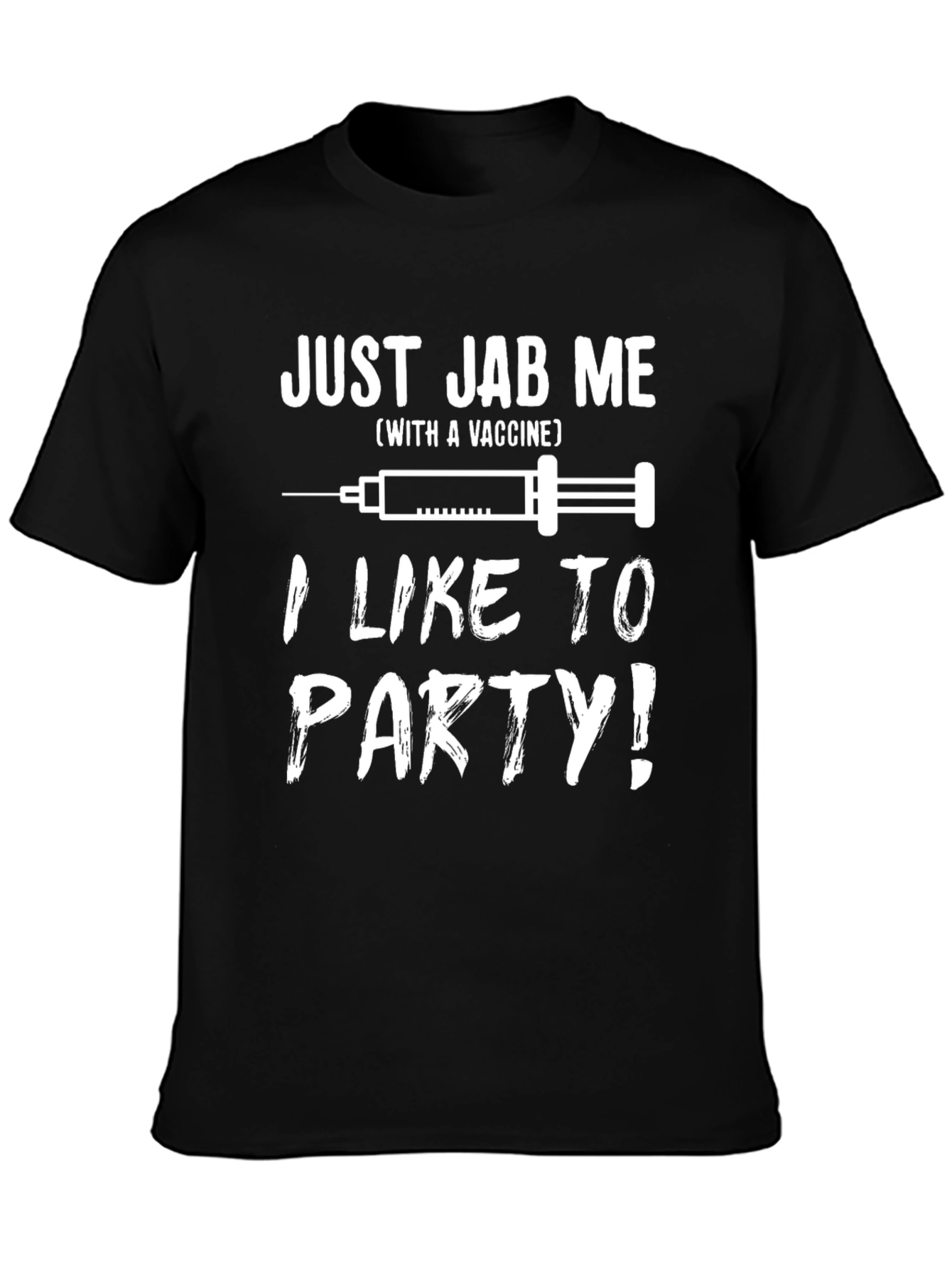Just Jab Me Vaccine T-Shirt - Party Ready!