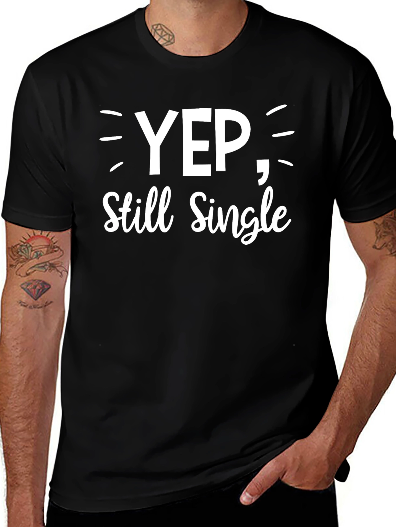Yep Still Single - Funny Graphic T-Shirt