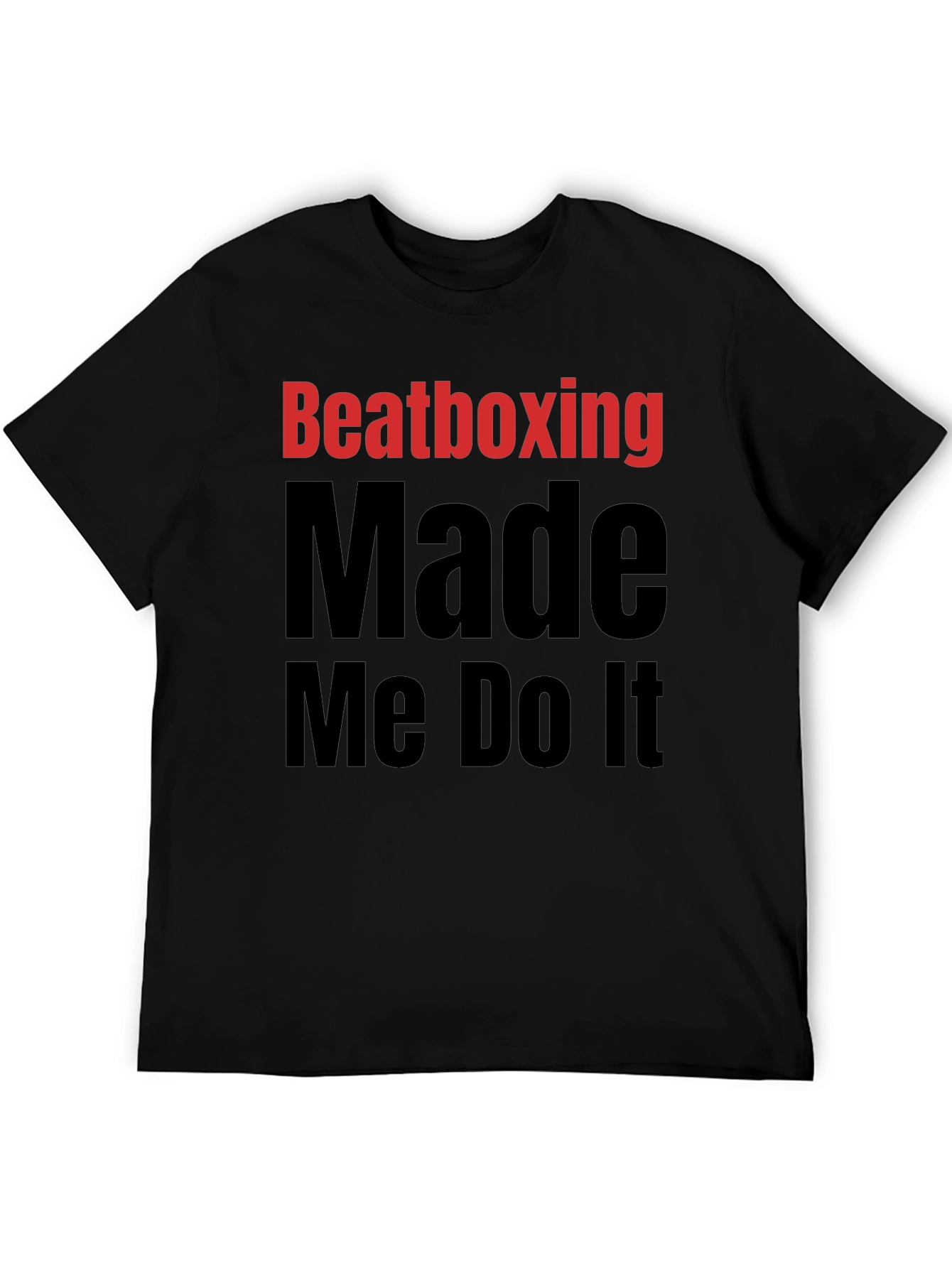 Beatboxing Made Me Do It Black Graphic T-Shirt