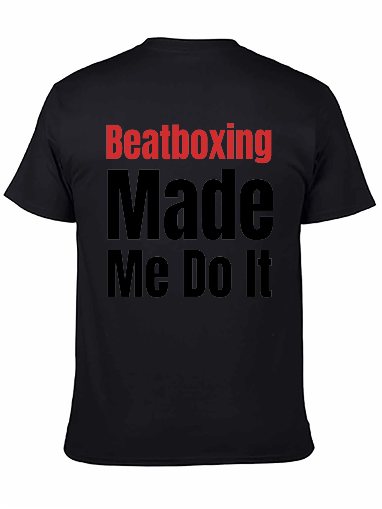 Beatboxing Made Me Do It Black Graphic T-Shirt
