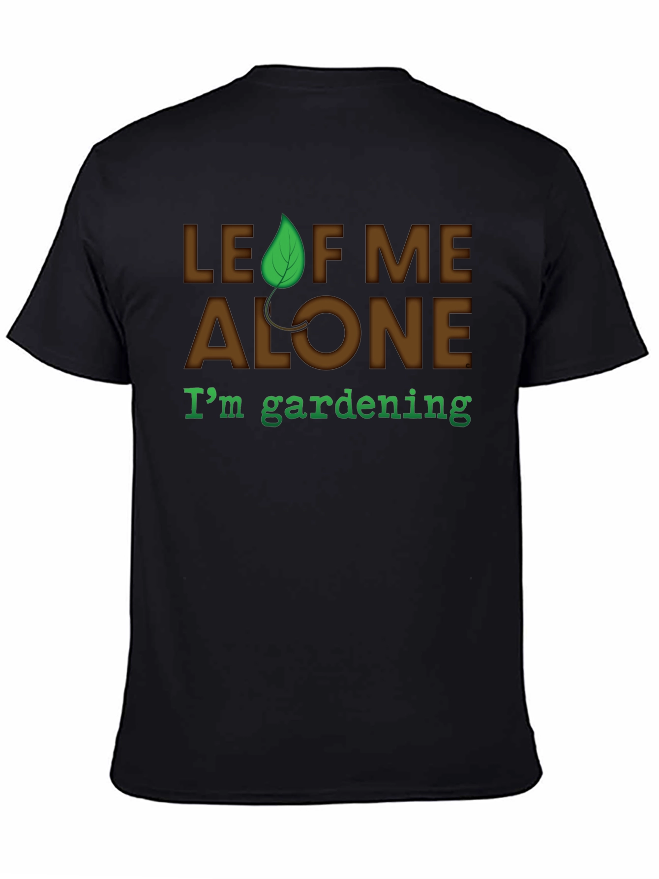 Leaf Me Alone Gardening T-Shirt