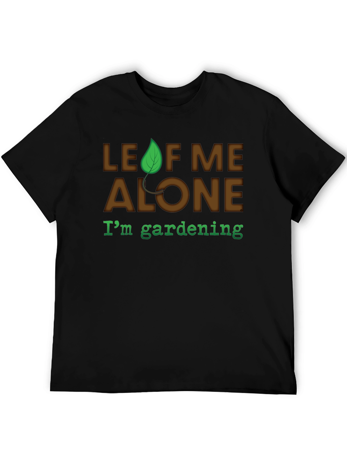 Leaf Me Alone Gardening T-Shirt