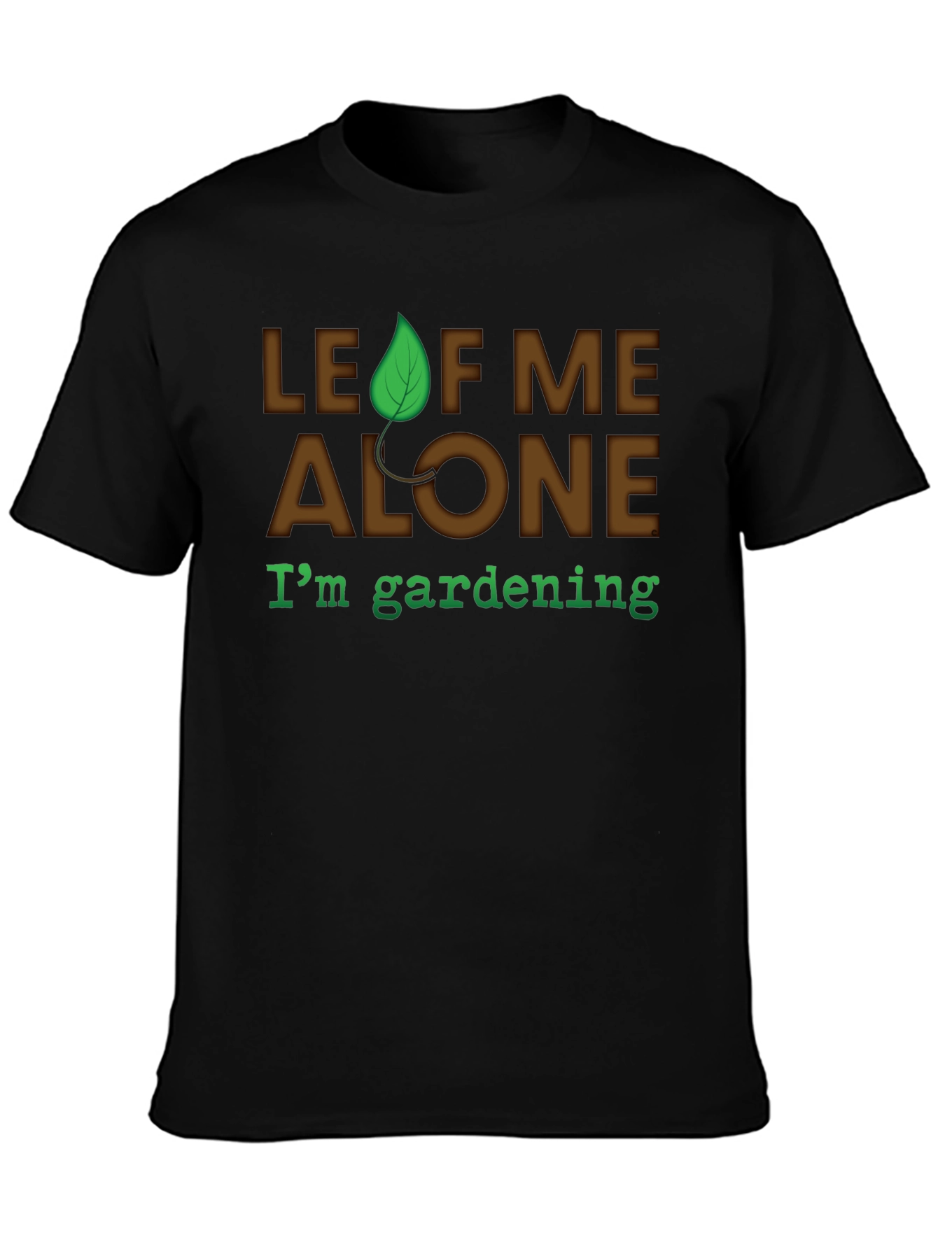 Leaf Me Alone Gardening T-Shirt