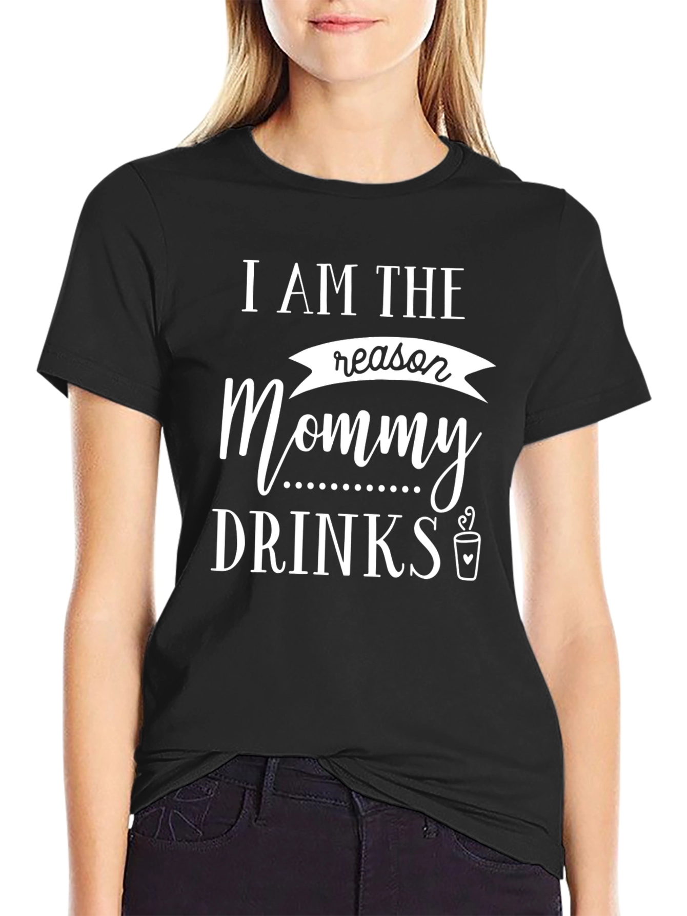 I Am The Reason Mommy Drinks T-Shirt